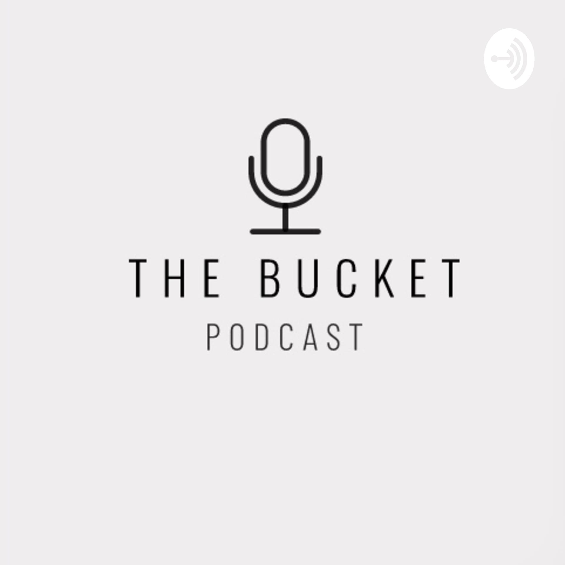 The Bucket Podcast - Podcasts