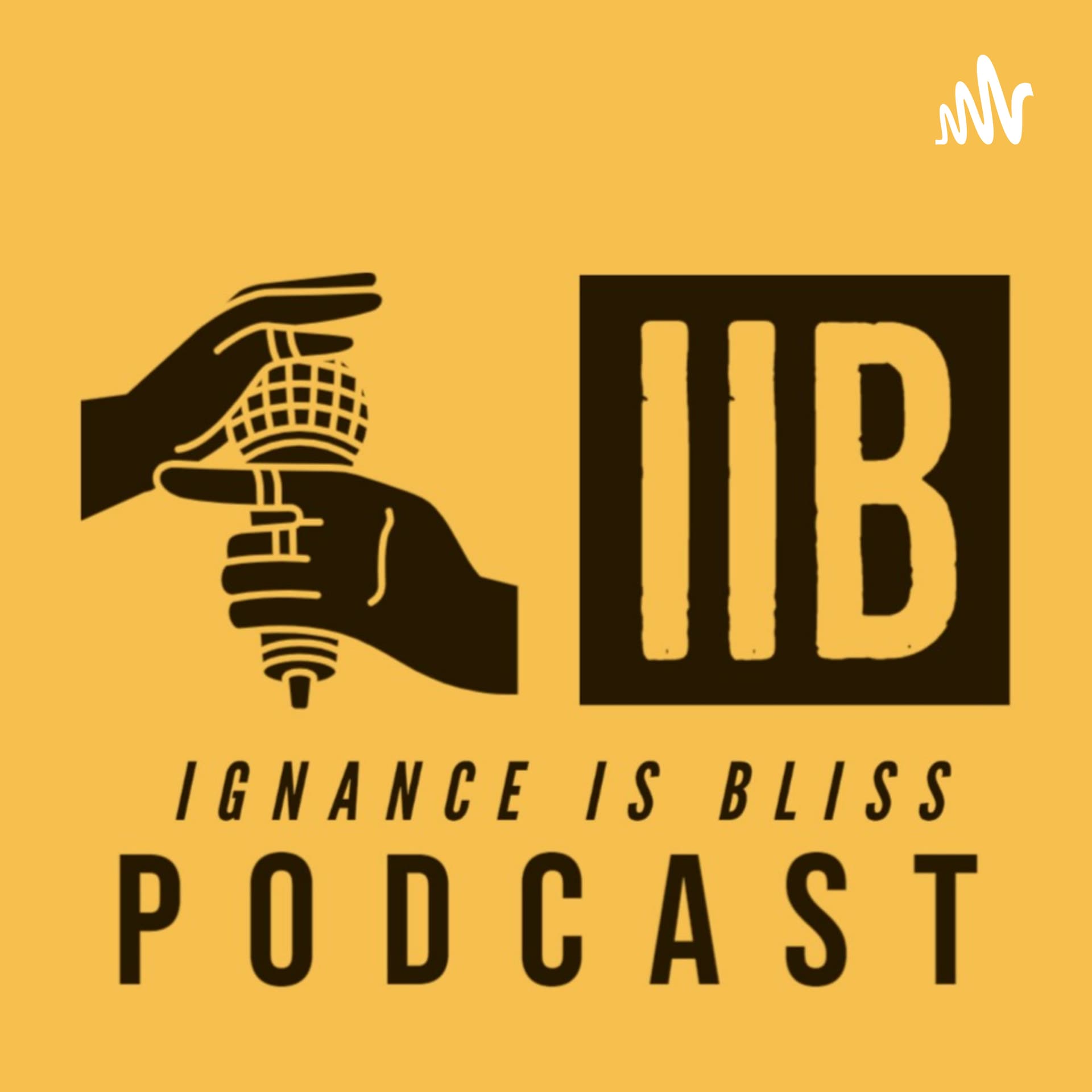Ignance Is Bliss - Podcasts