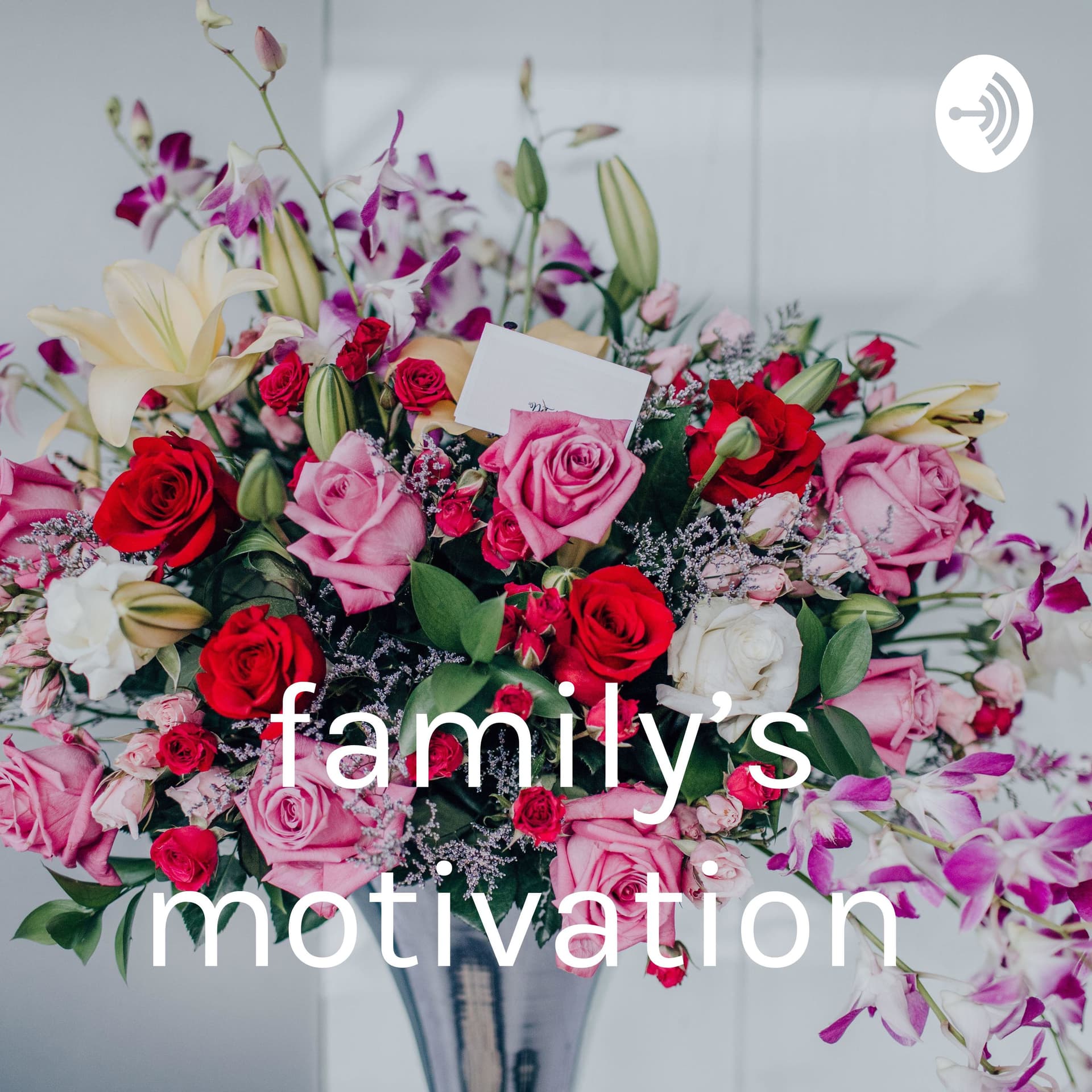 family's motivation - Podcasts