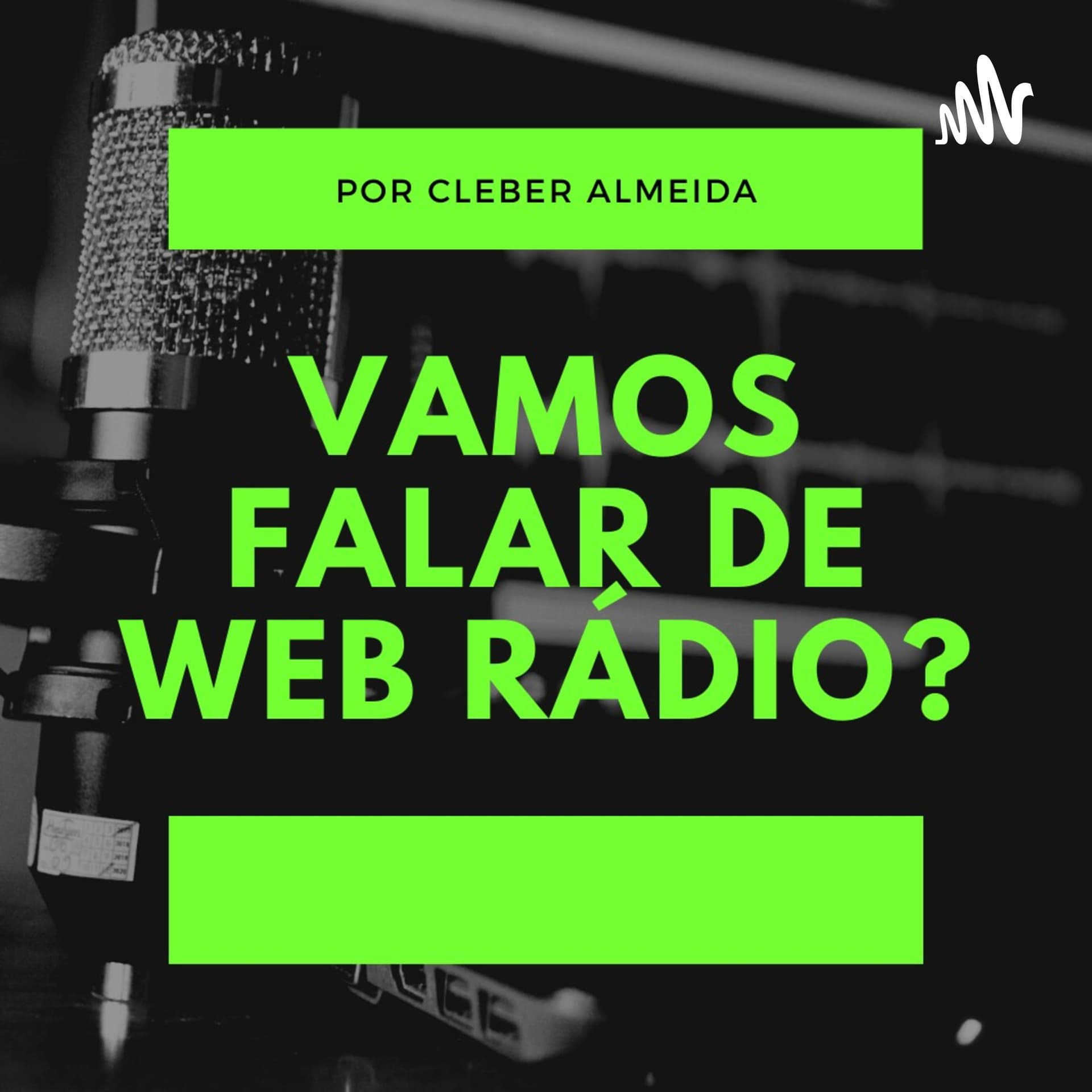 VAMOS FALAR DE WEB RÁDIO? - Podcasts