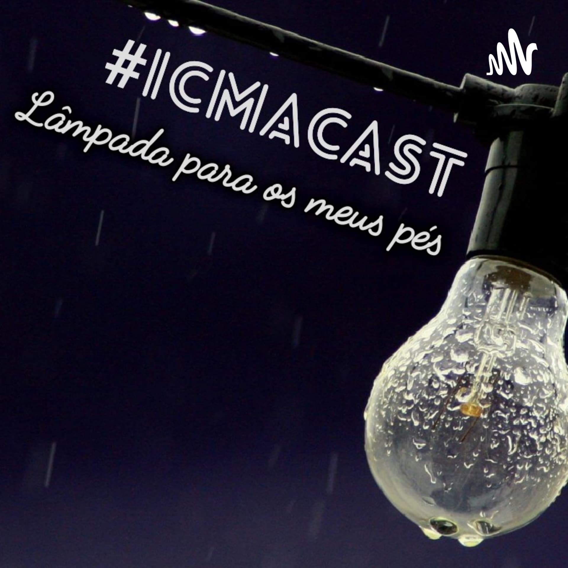 ICMACast - Lâmpada Para Os Meus Pés - Podcasts