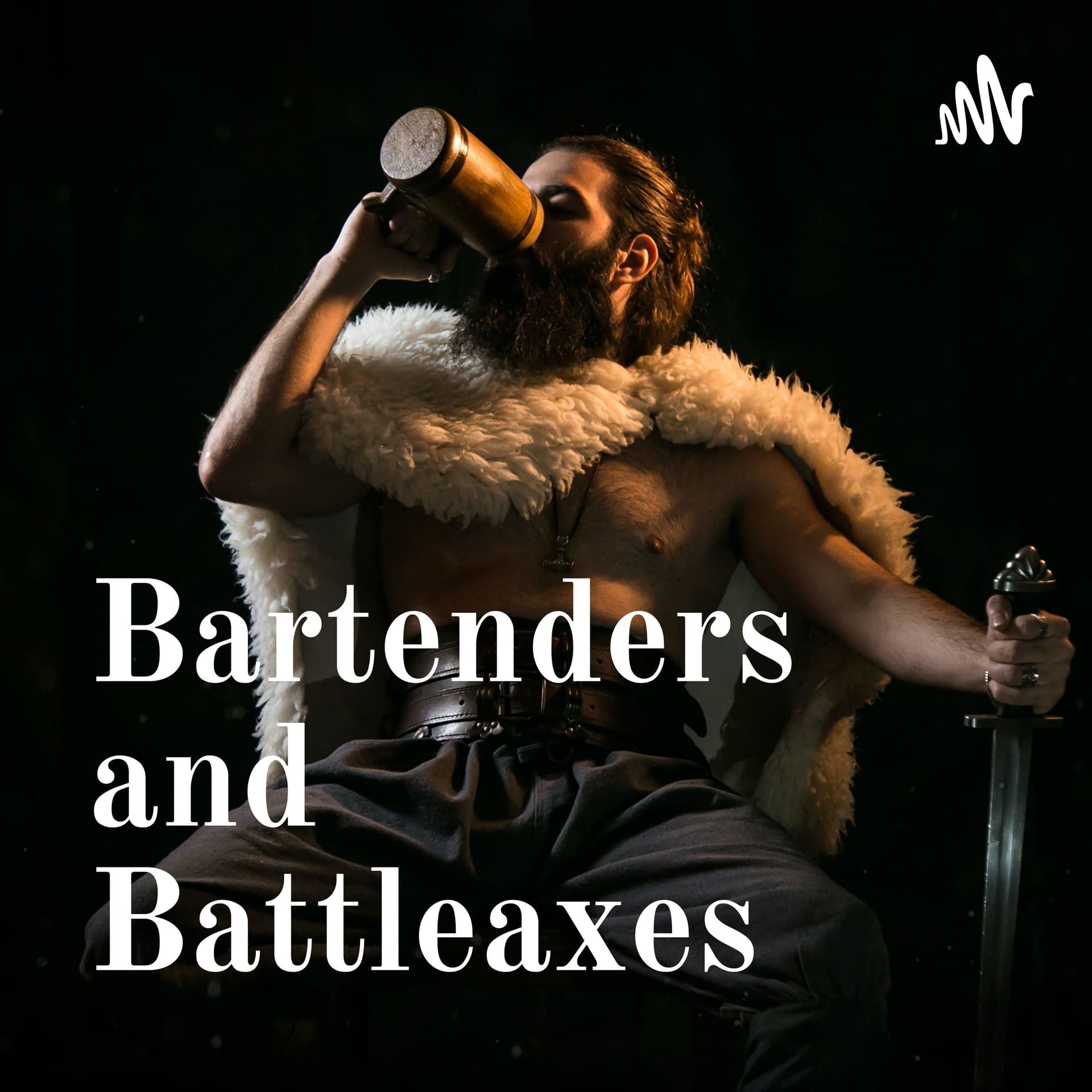 Bartenders and Battleaxes - Podcasts