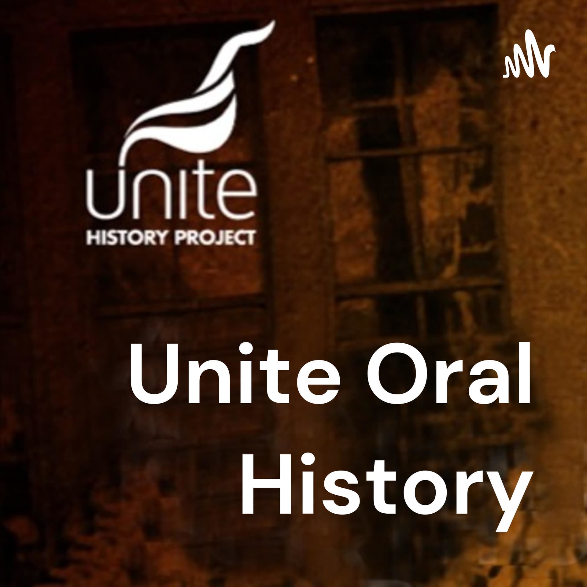 Unite Oral History - Podcasts