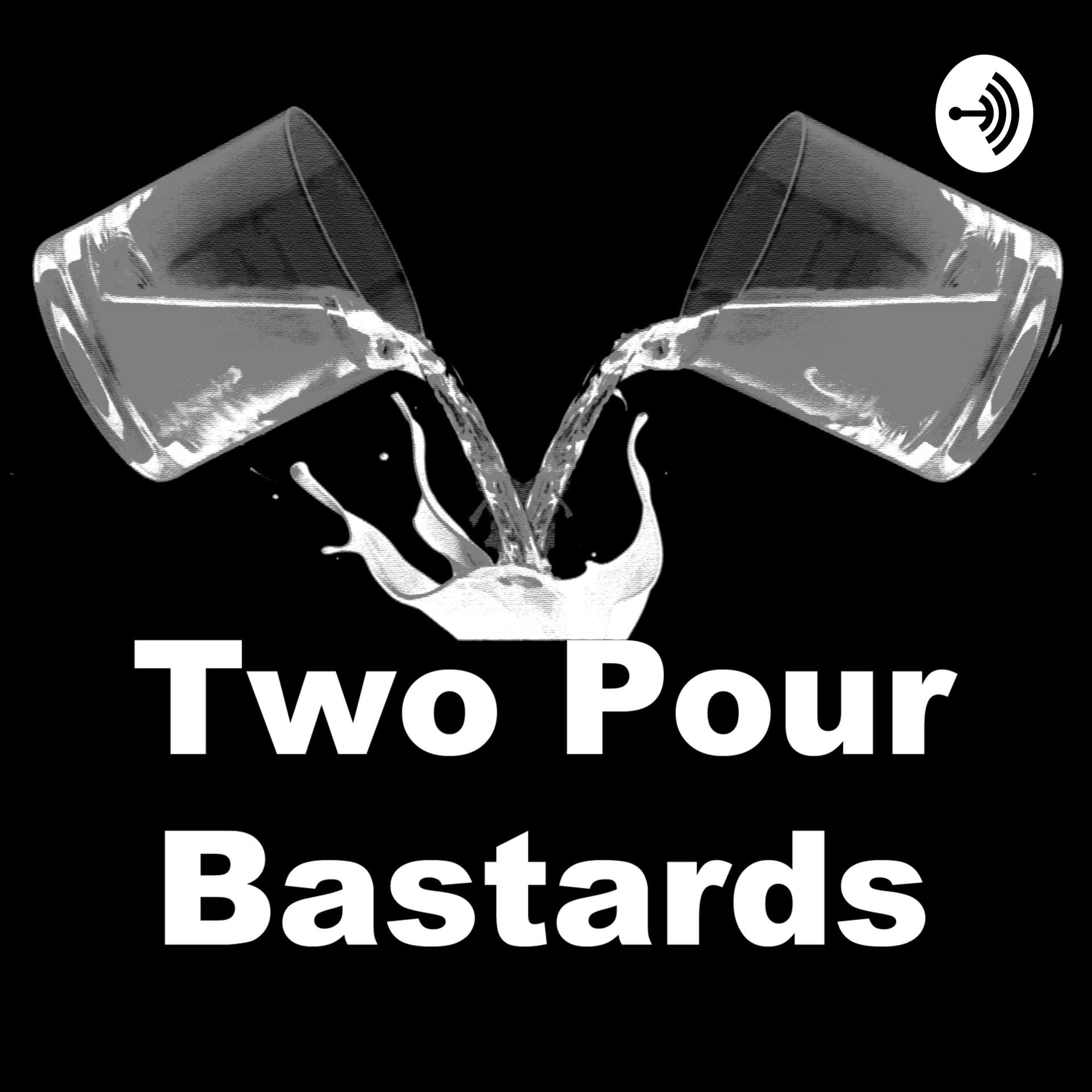 Two Pour Bastards
