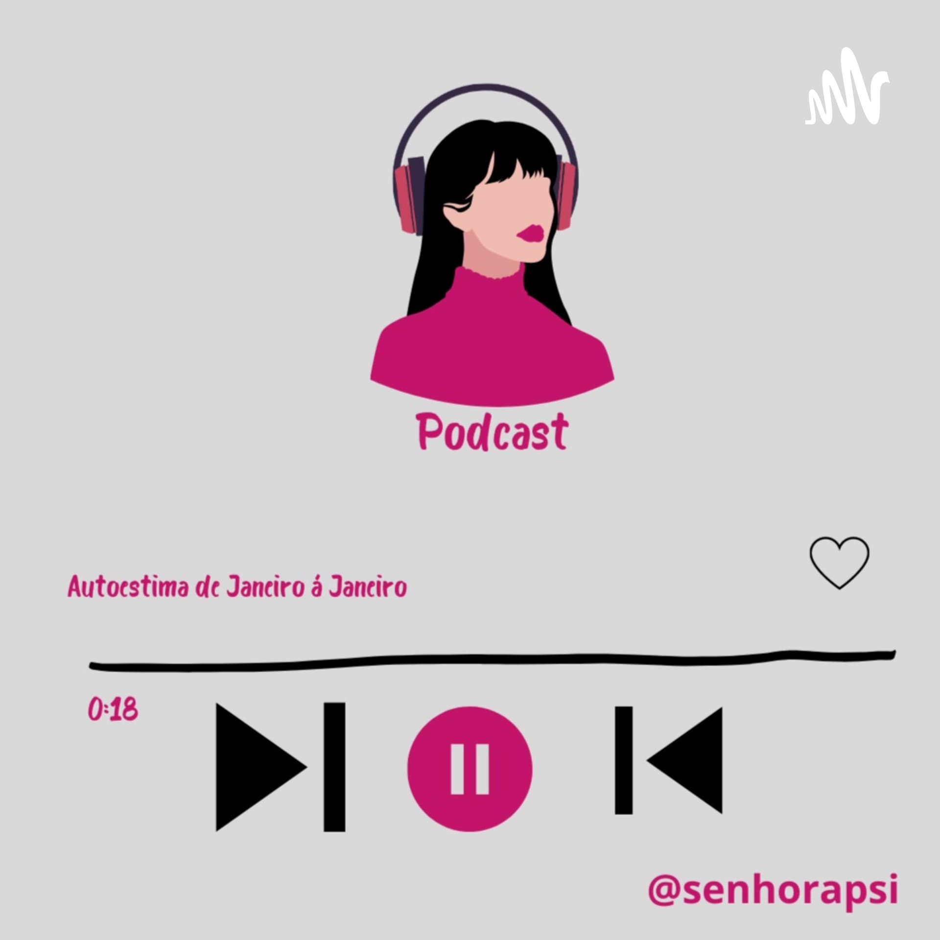 Autoestima de Janeiro á Janeiro. - Podcasts