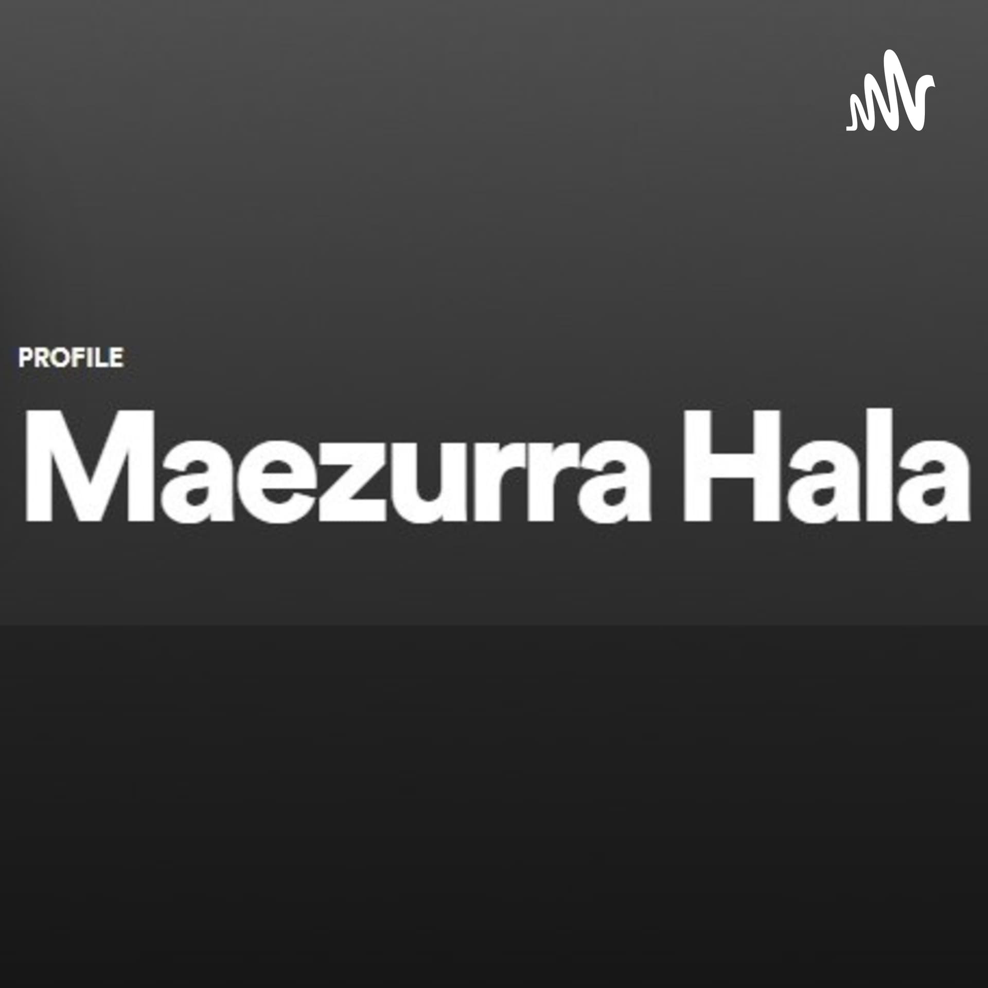 Maezurra Hala Taheera - Podcasts