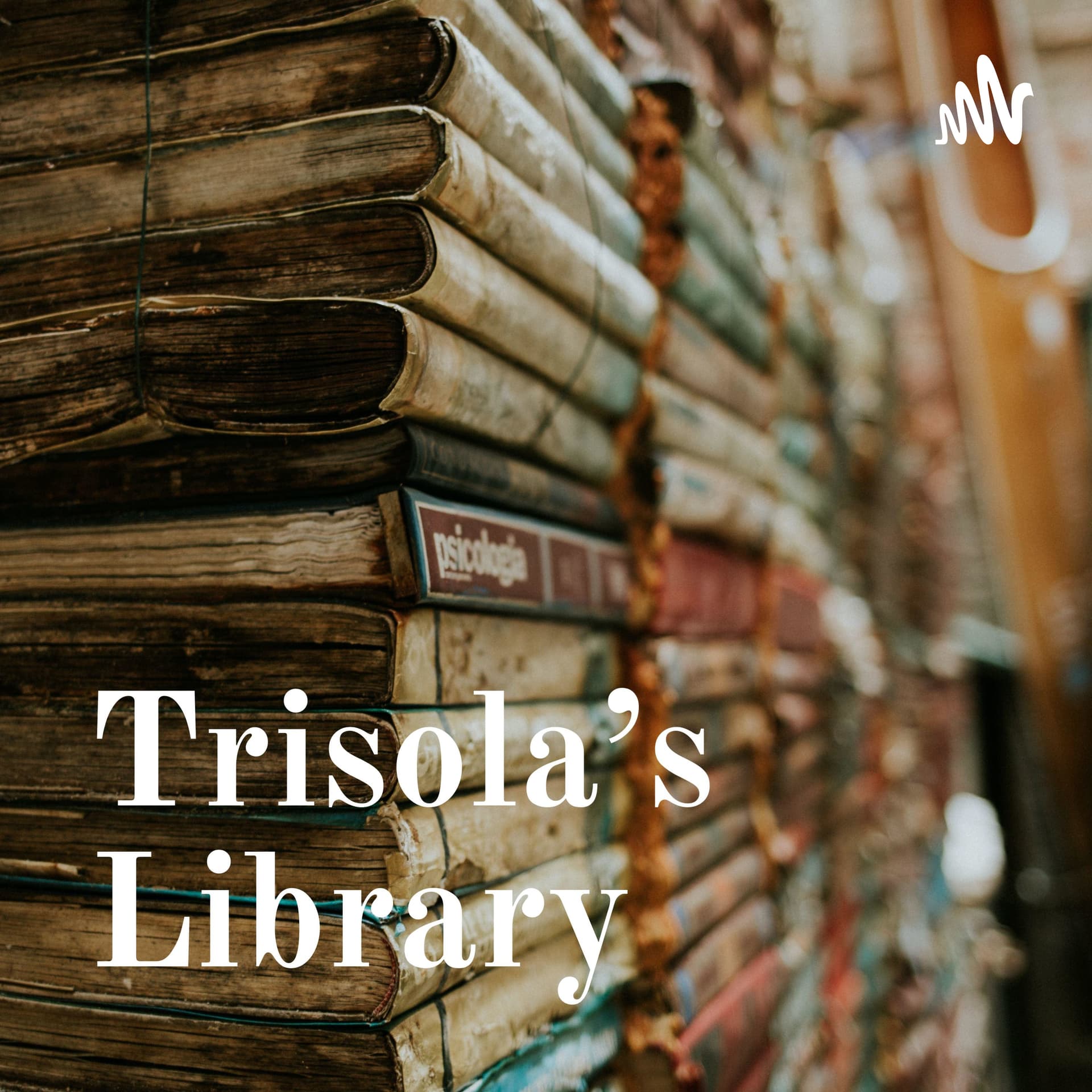 Trisola's Library - Podcasts