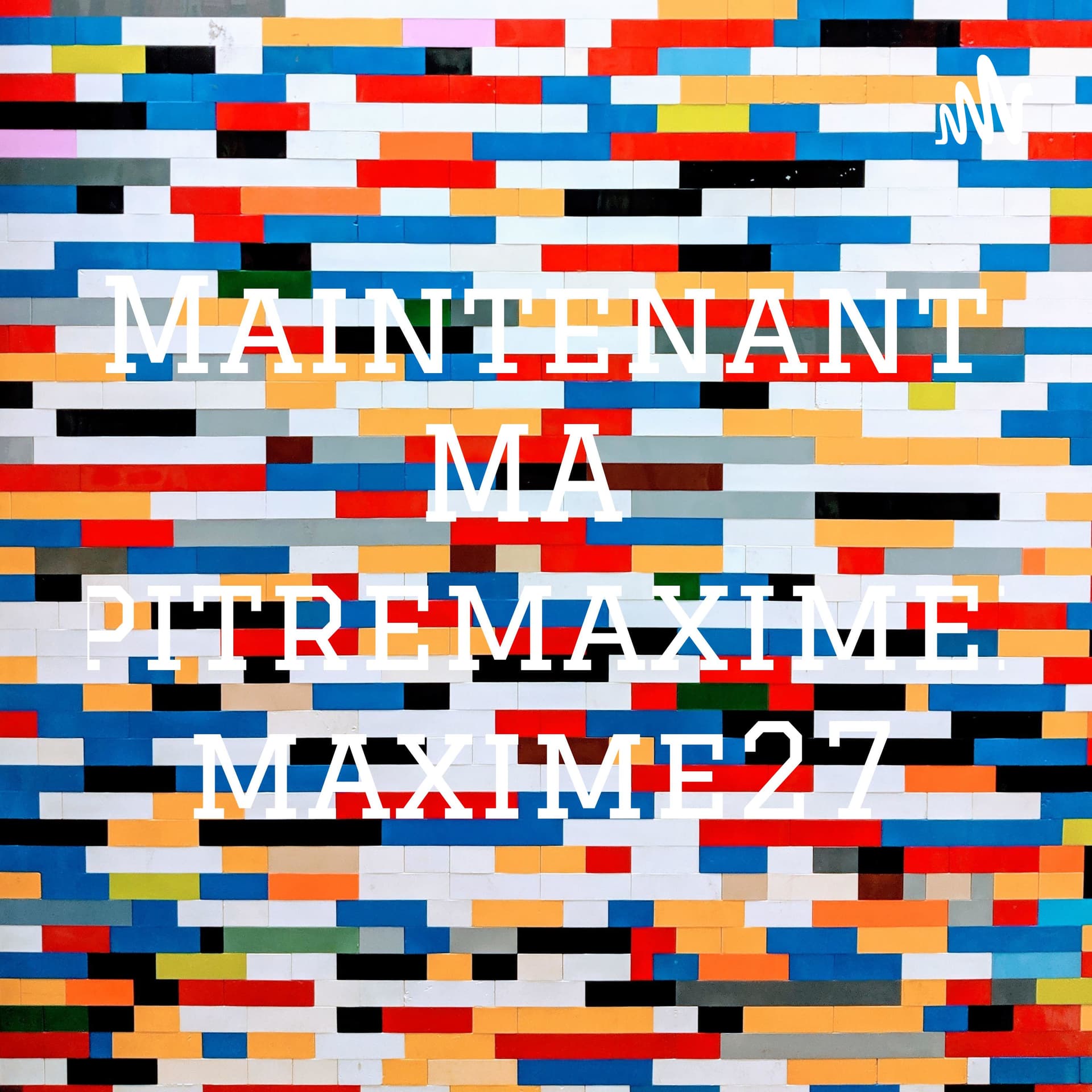 Maintenant MAximepitremaximepitre maxime27 - Podcasts