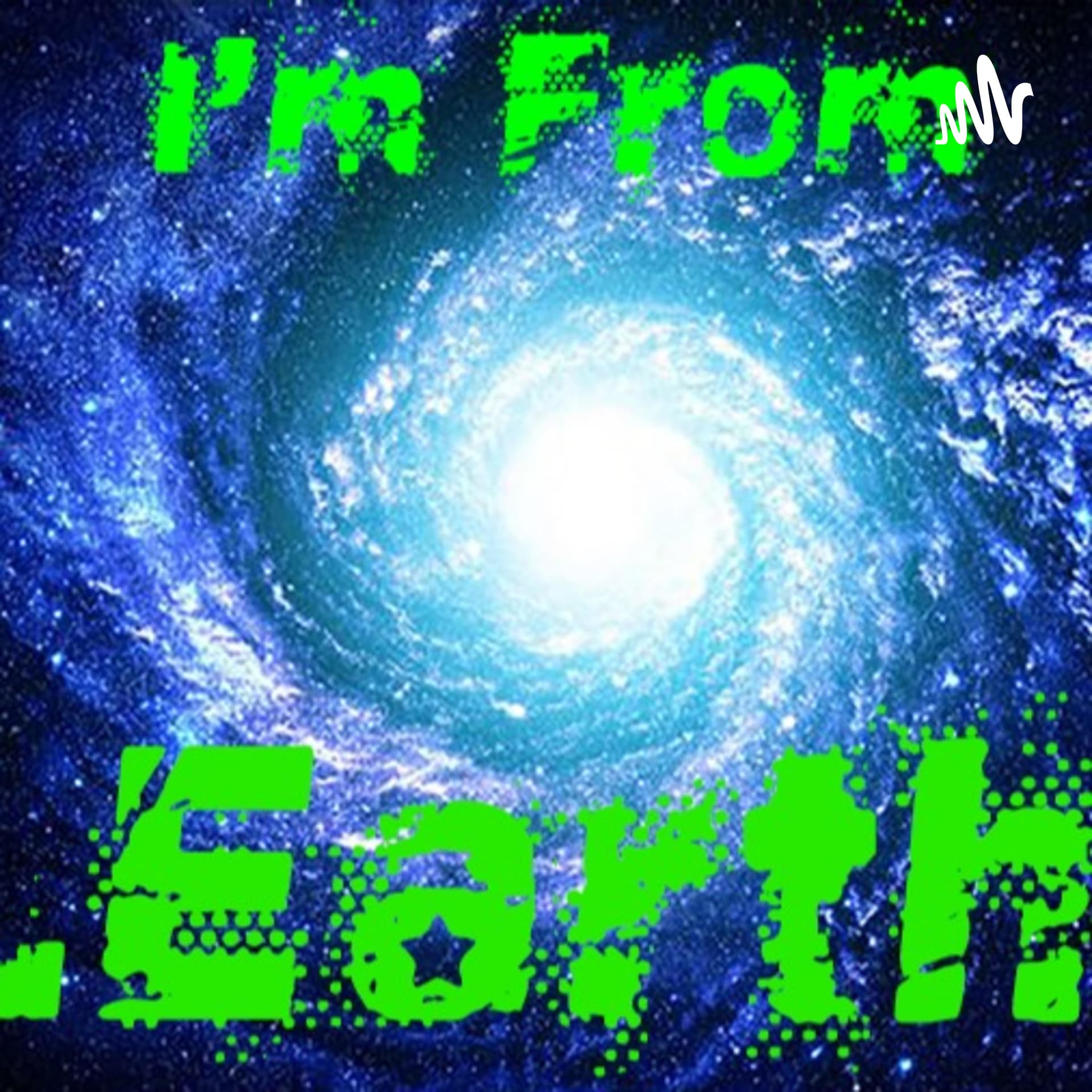 I'mFrom.Earth - Podcasts