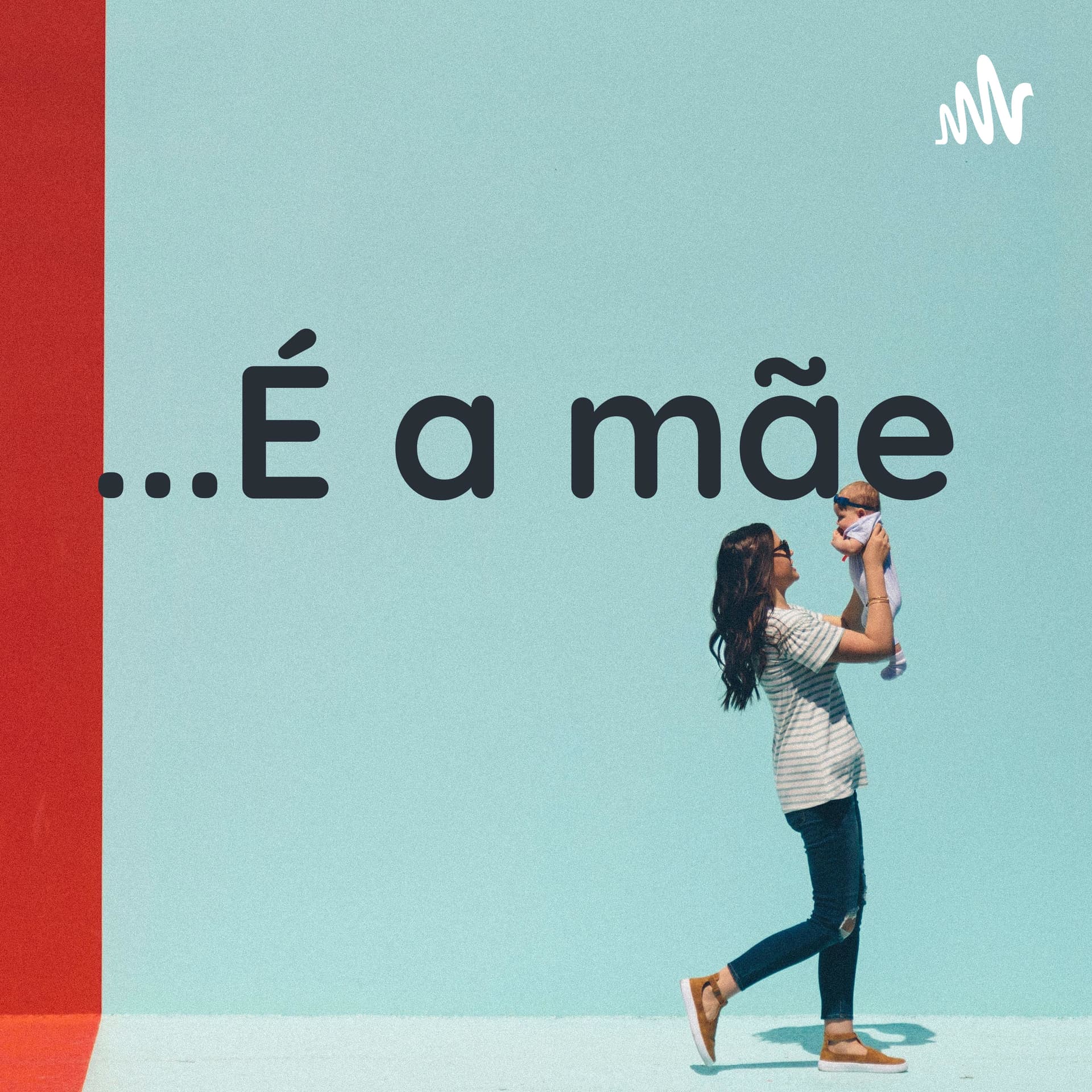 ...É a mãe