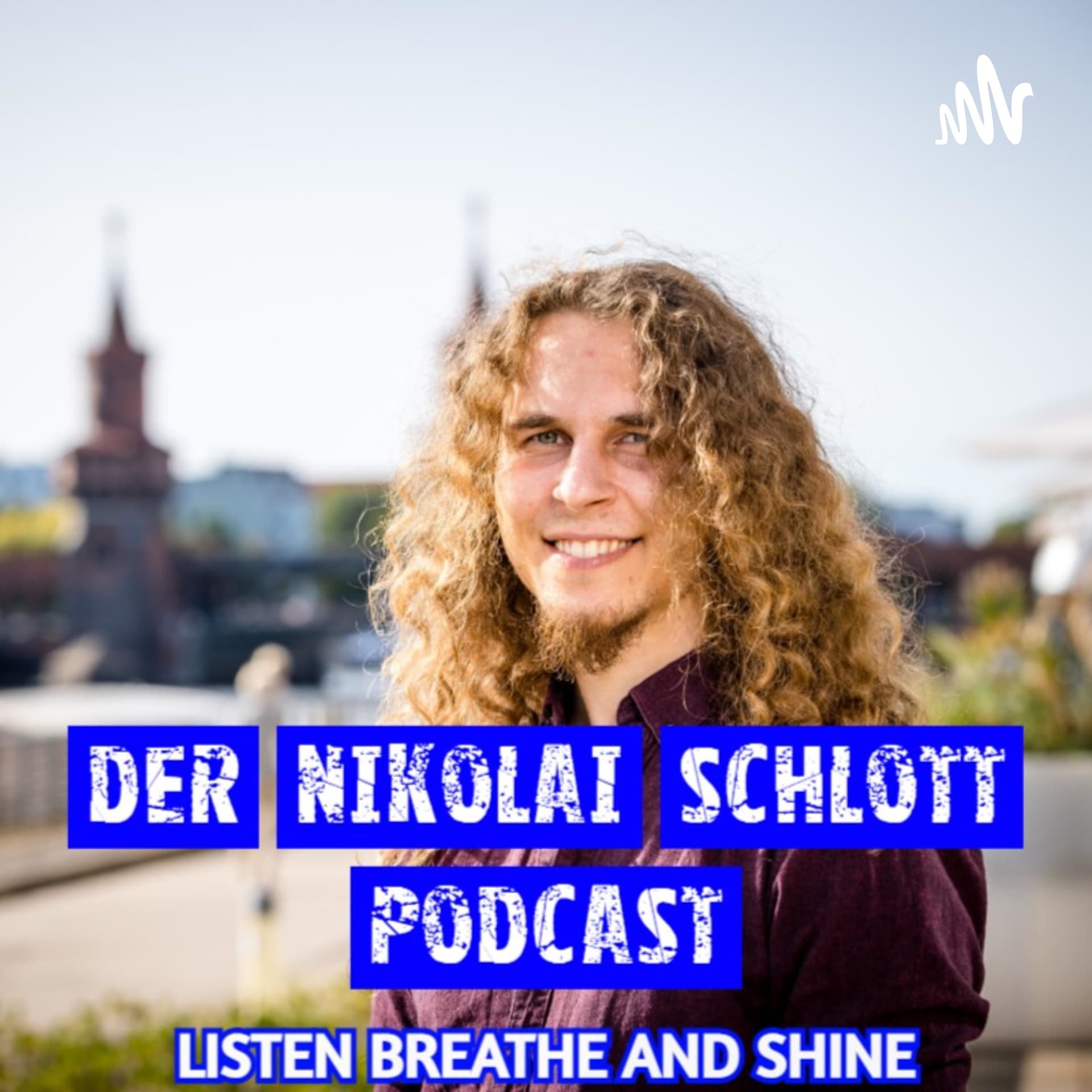 Der Nikolai Schlott Podcast - Listen, Breathe and Shine - Podcasts