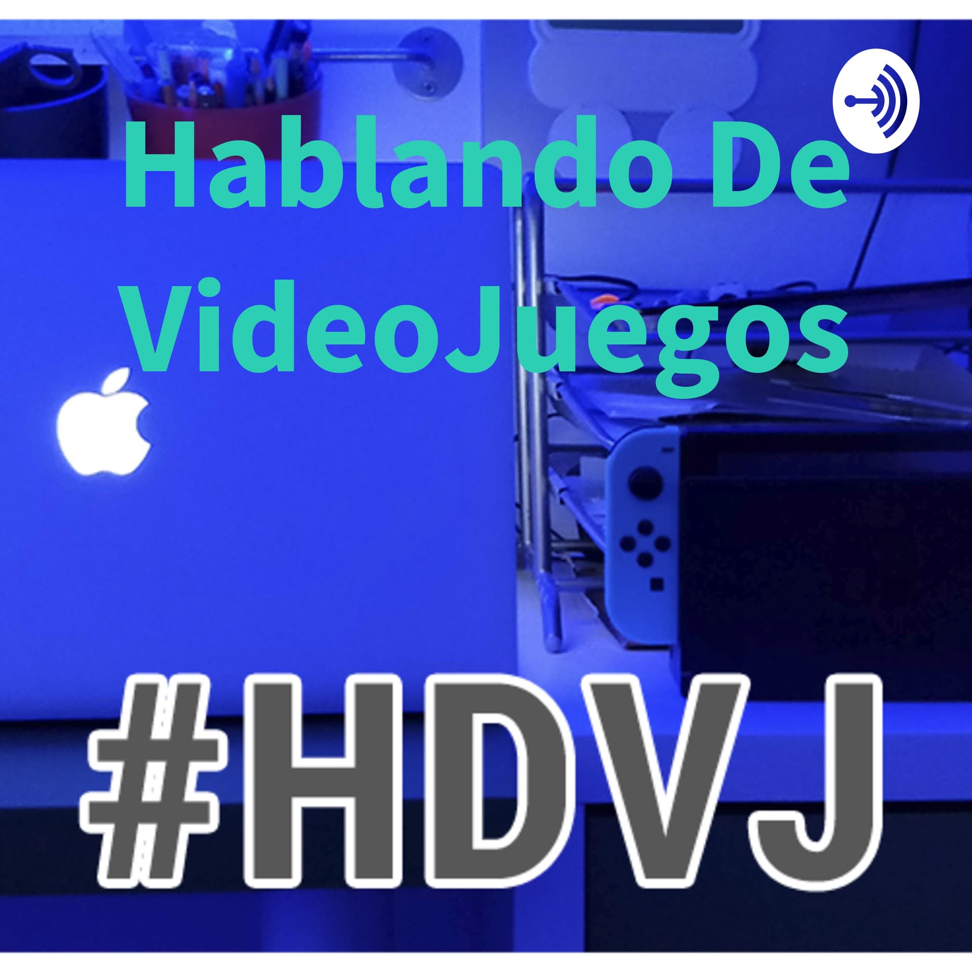 Hablando De VideoJuegos - Podcasts