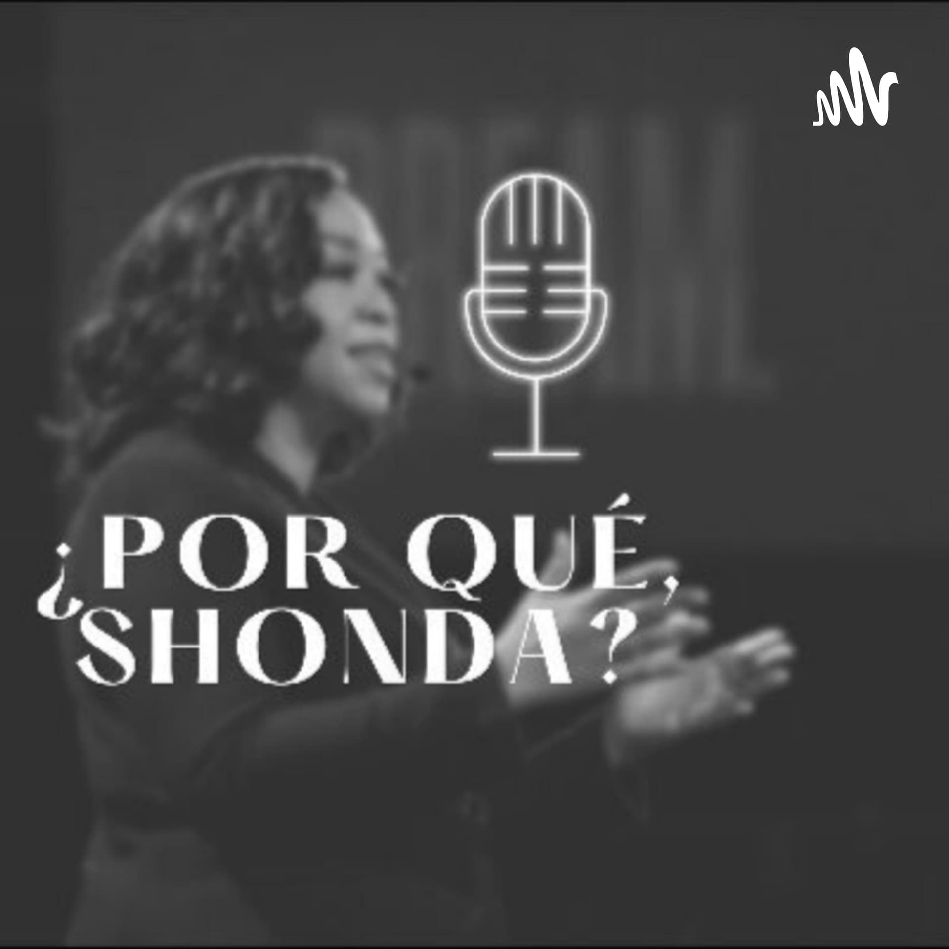 ¿Por qué, Shonda? - Podcasts