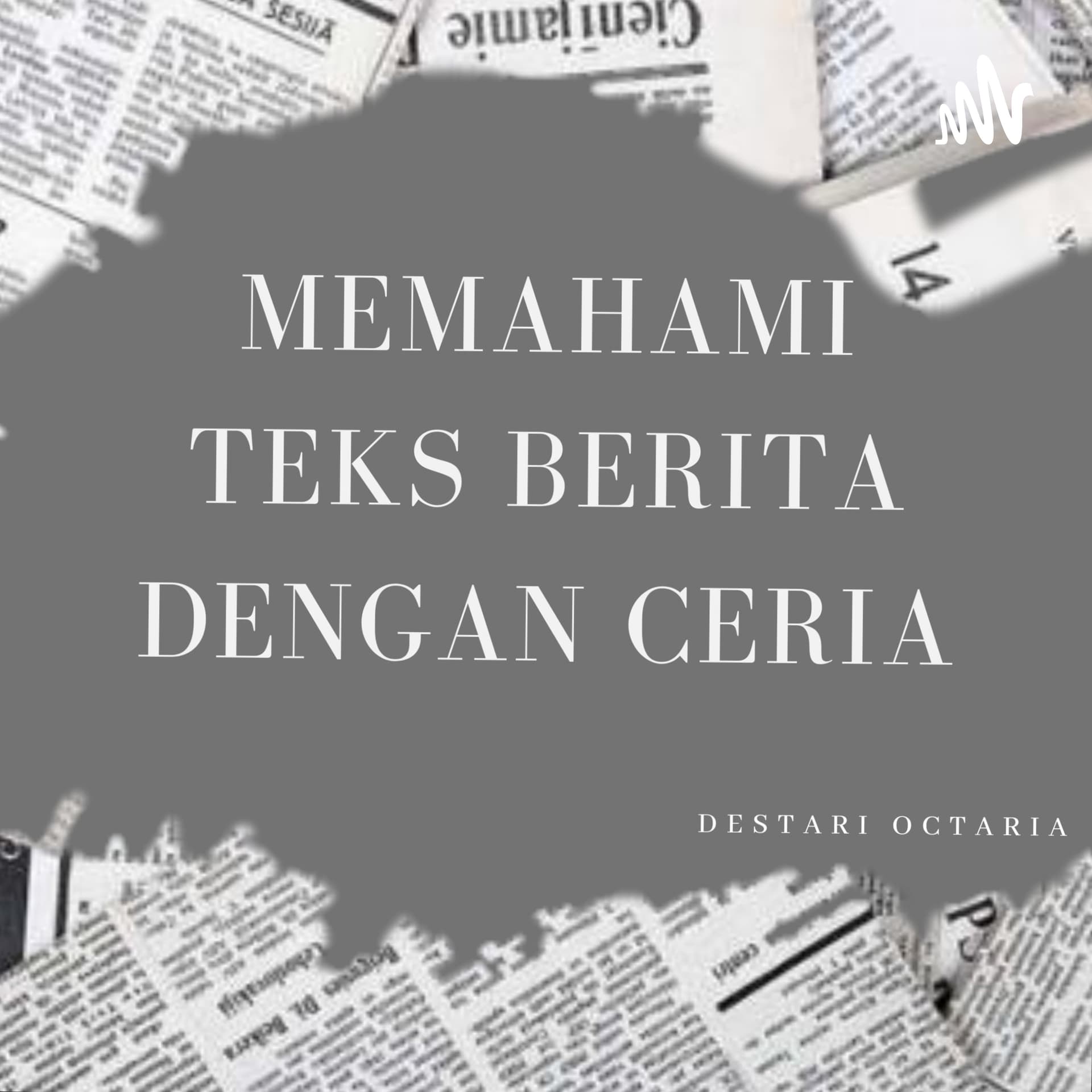 Memahami Teks Berita dengan Ceria - Podcasts