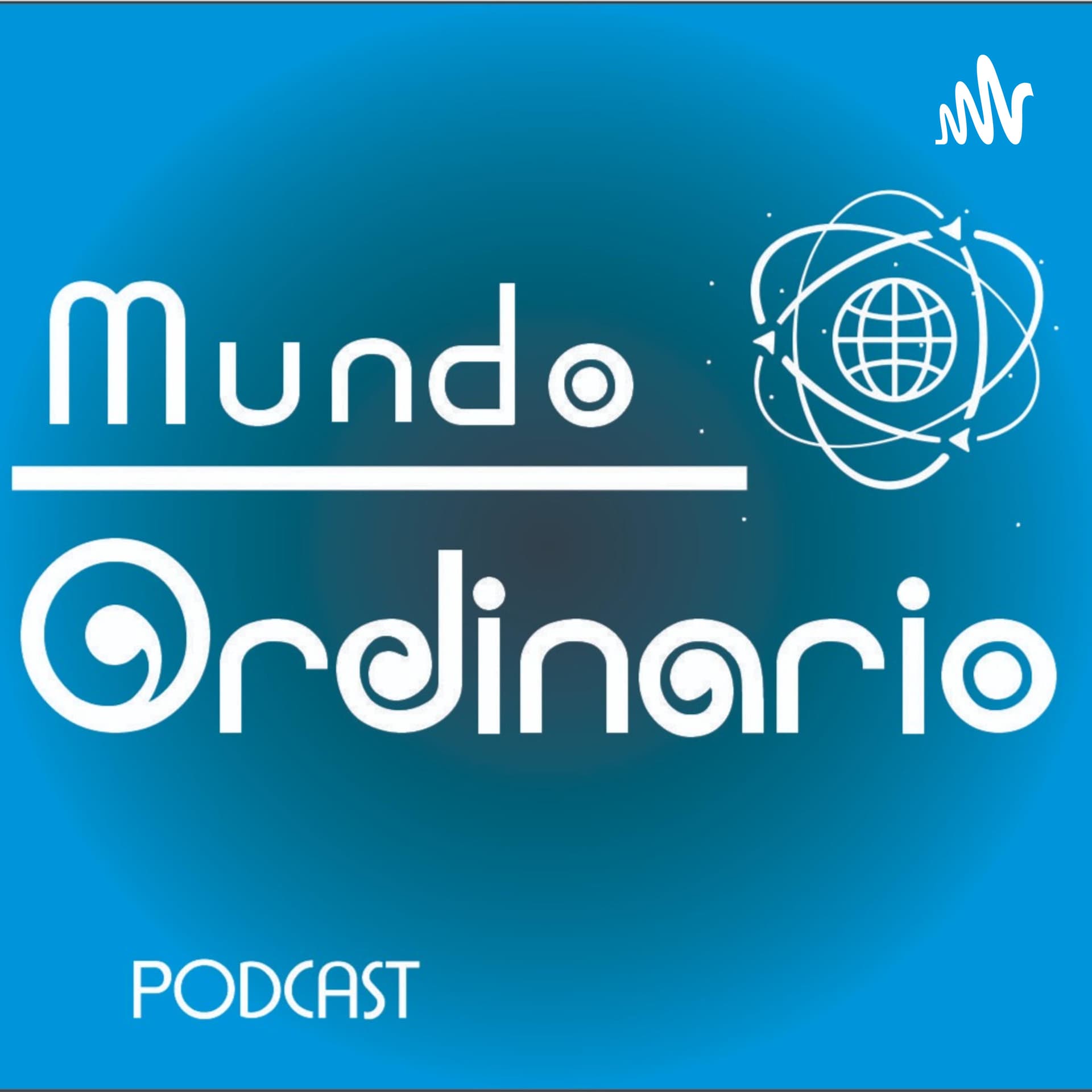 Mundo Ordinario - Podcasts