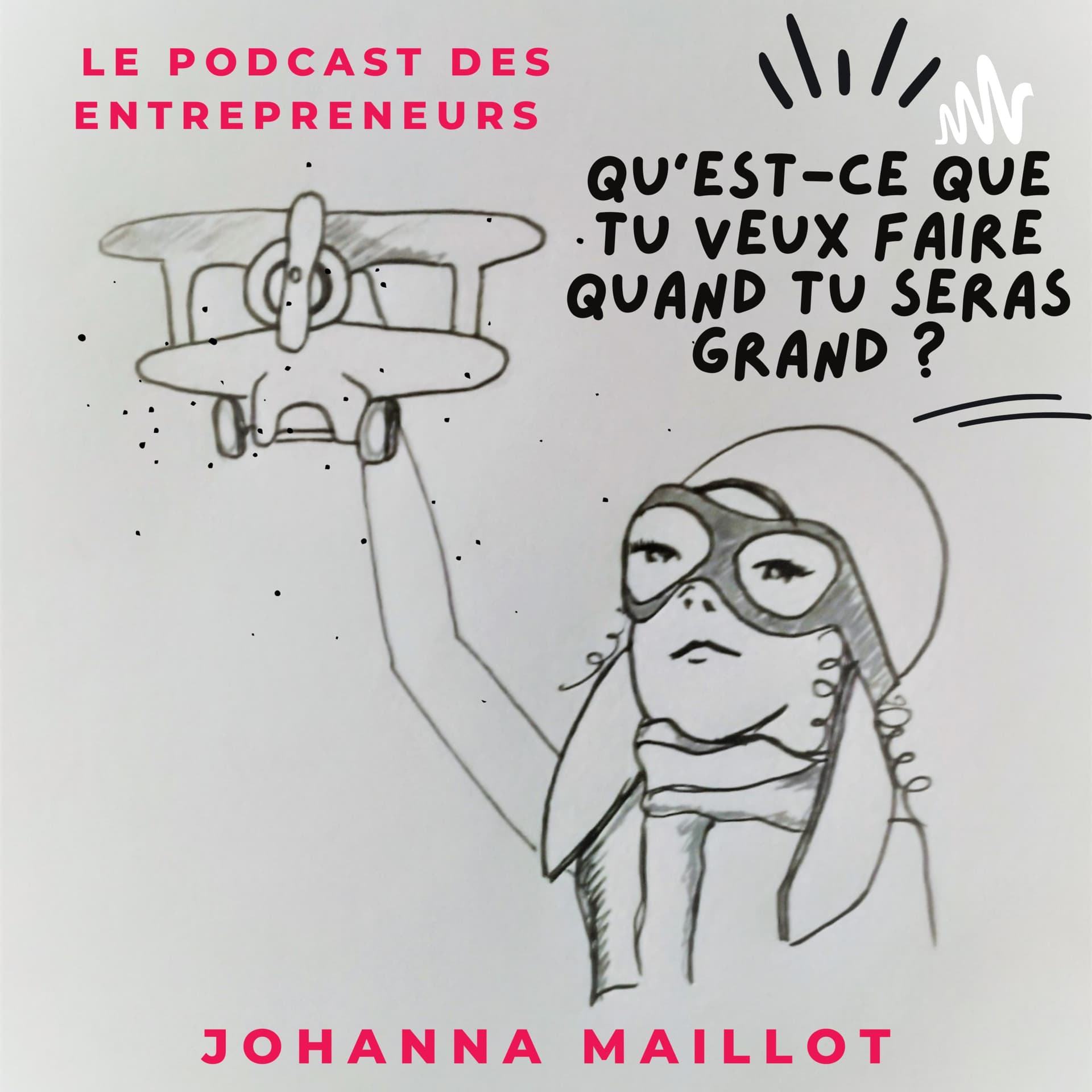 Qu'est-ce que tu veux faire quand tu seras grand ? - Podcasts