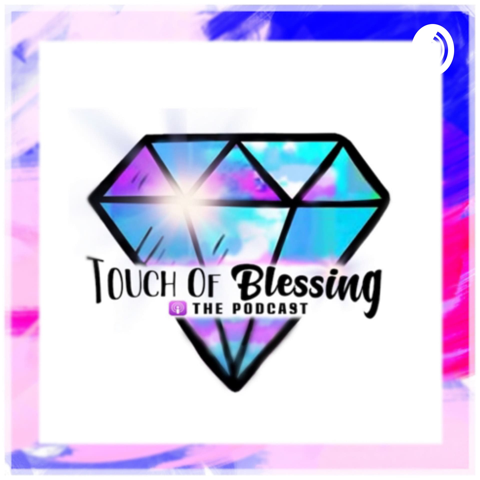 Touch Of Blessing The Podcast - Podcasts