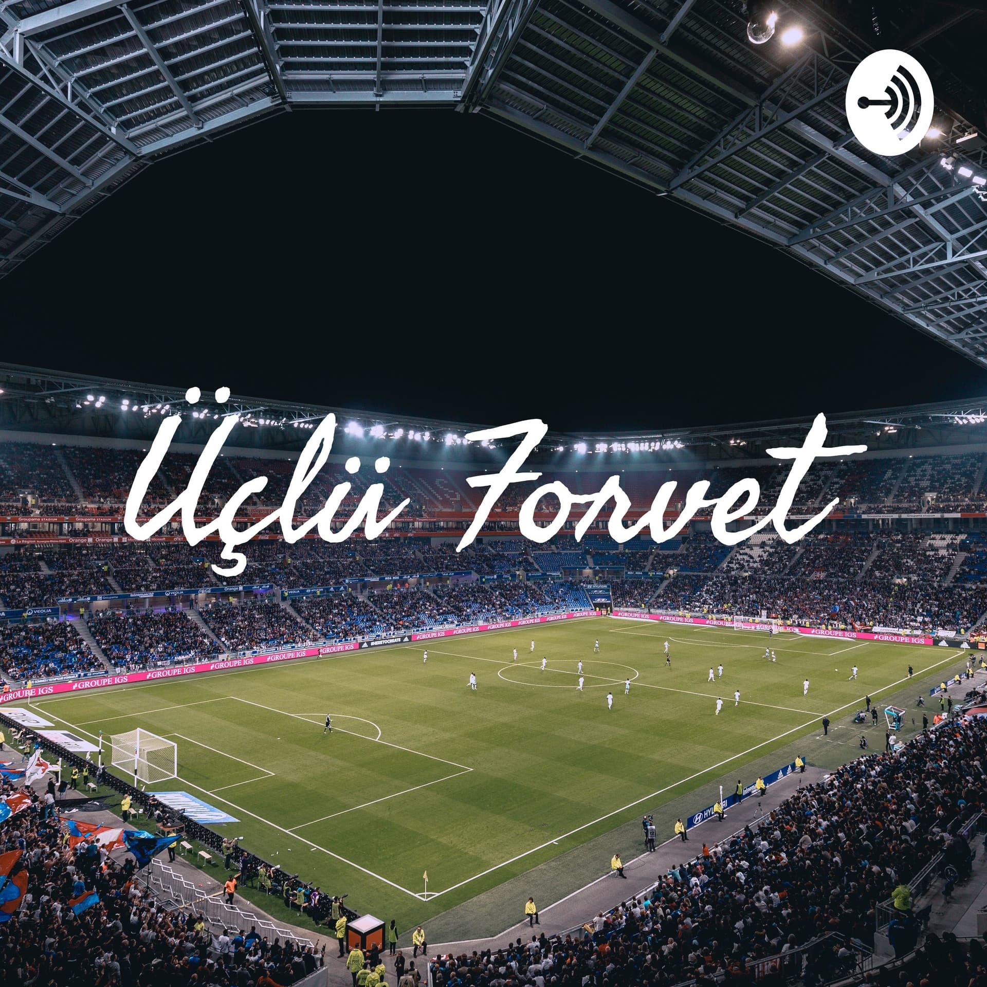 Üçlü Forvet - Podcasts
