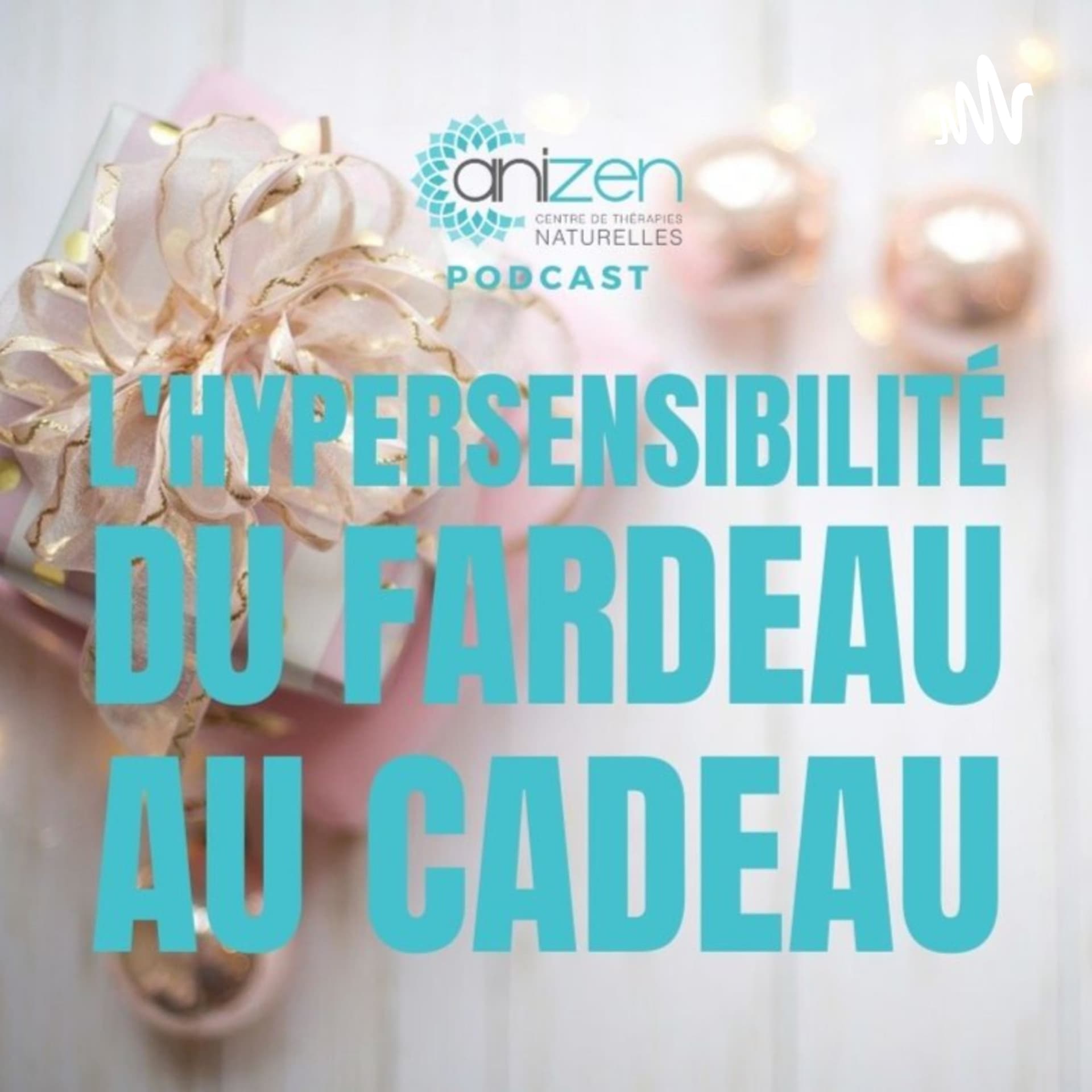 L'hypersensibilité du fardeau au cadeau - Podcasts
