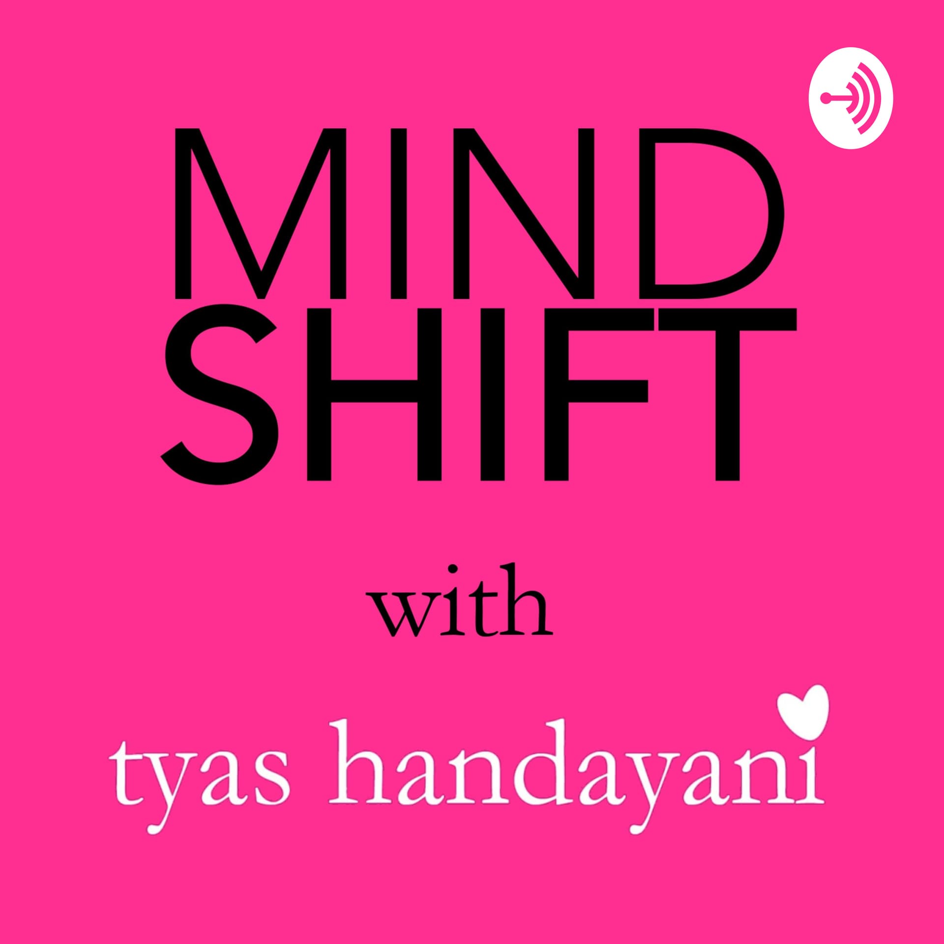 Mindshift with Tyas Handayani - Podcasts