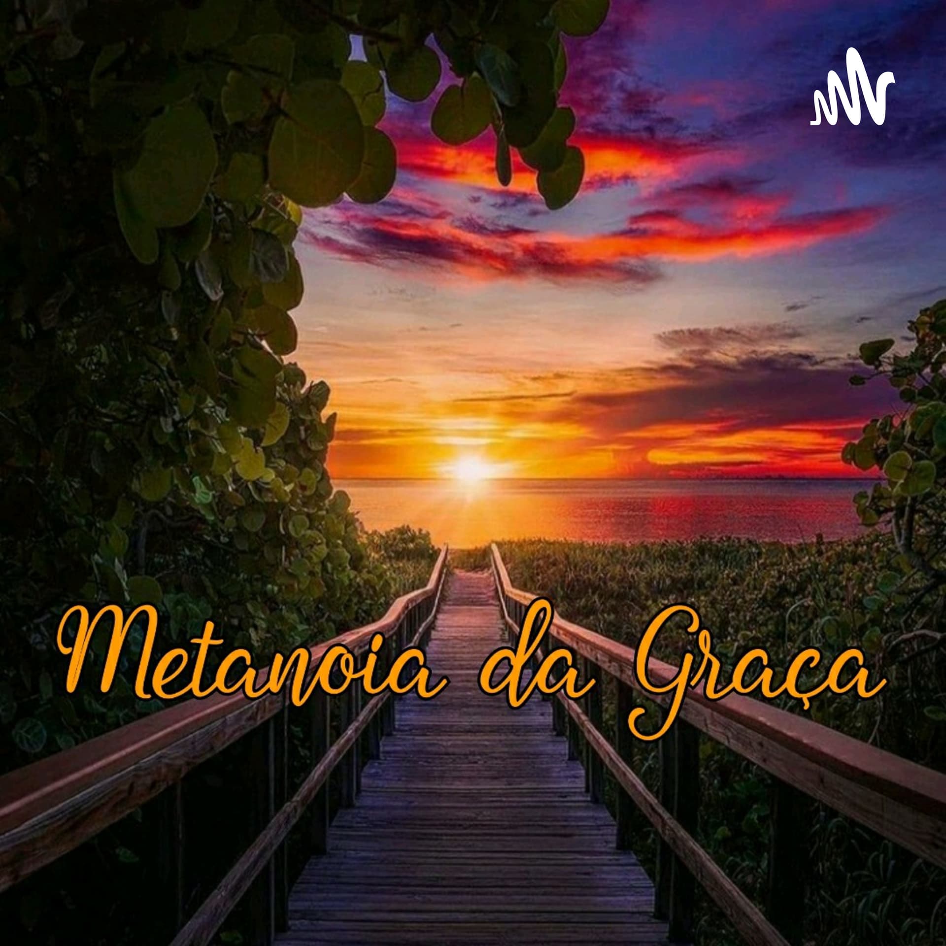 Metanoia da Graça - Mude sua mente! - Podcasts