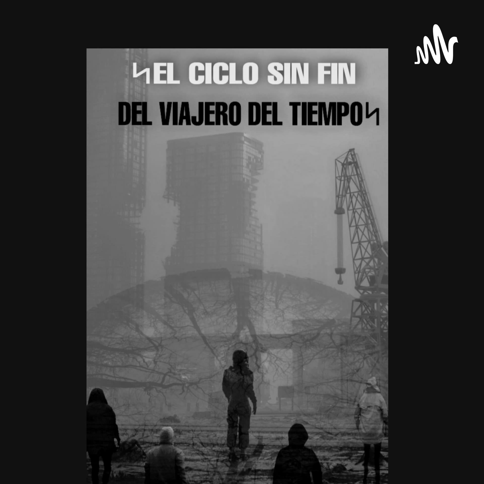 EL Ciclo sin fin del viajero del tiempo. - Podcasts