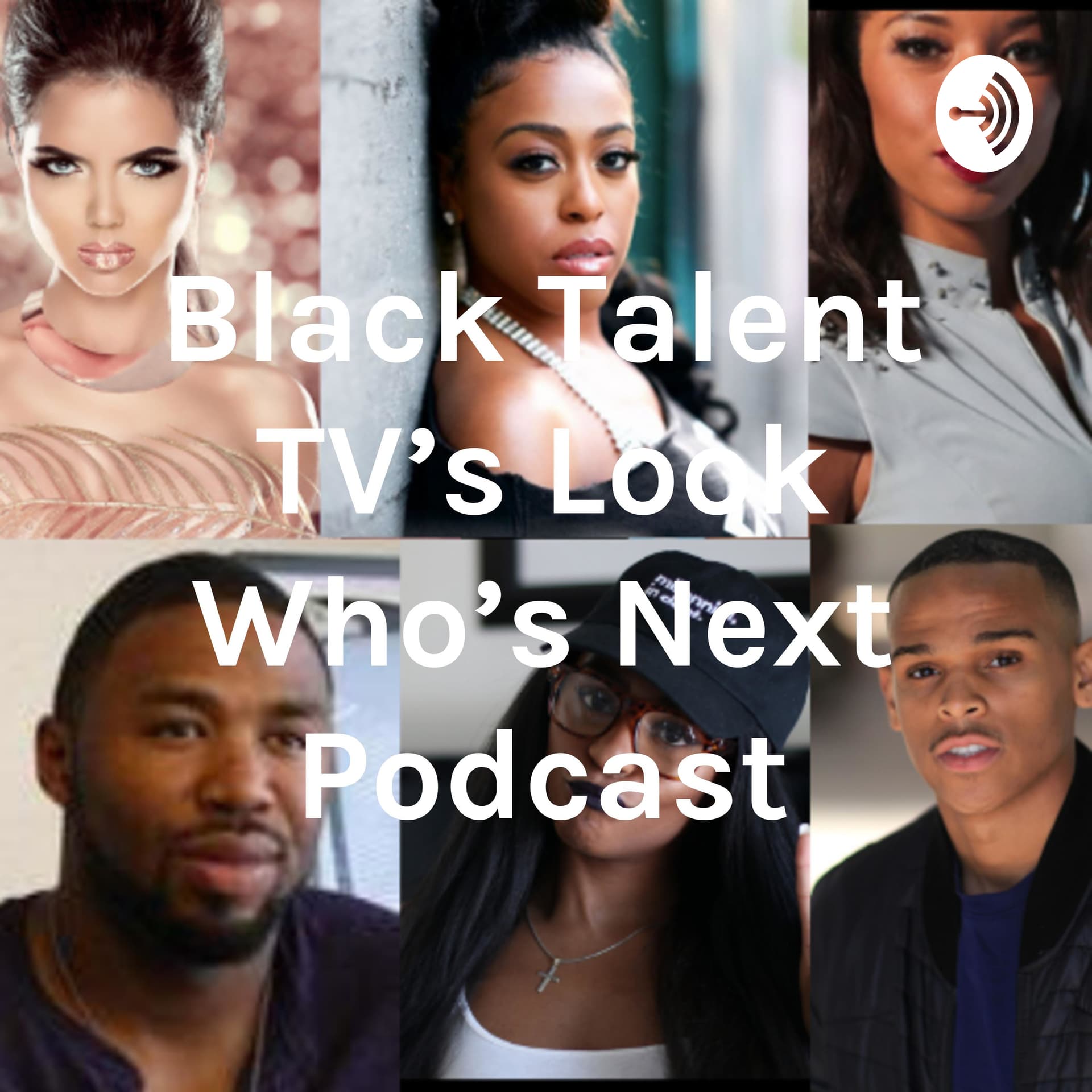 Black Talent TV's Look Who's Next Podcast - Podcasts