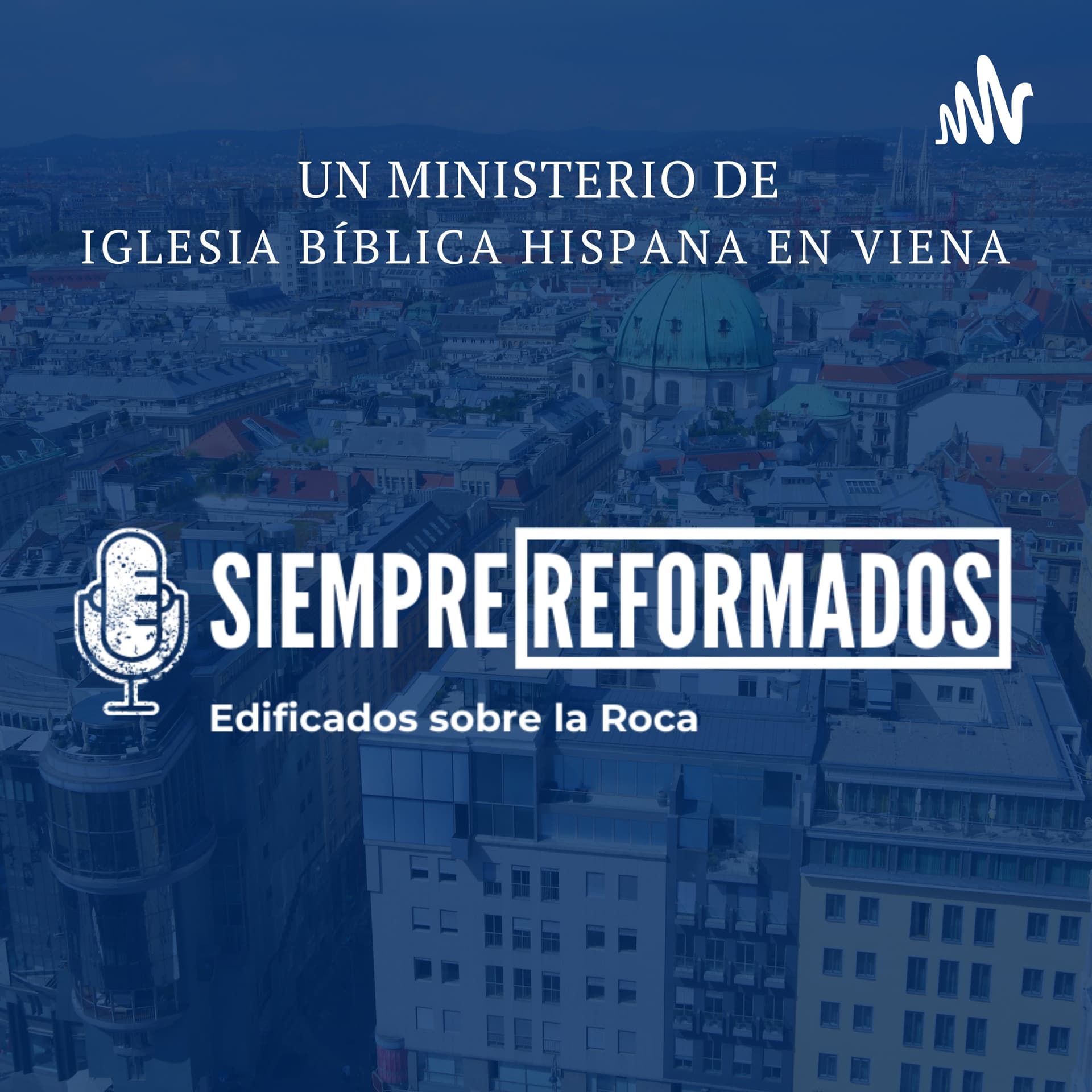 Siempre Reformados (Iglesia Bíblica Hispana en Viena) - Podcasts
