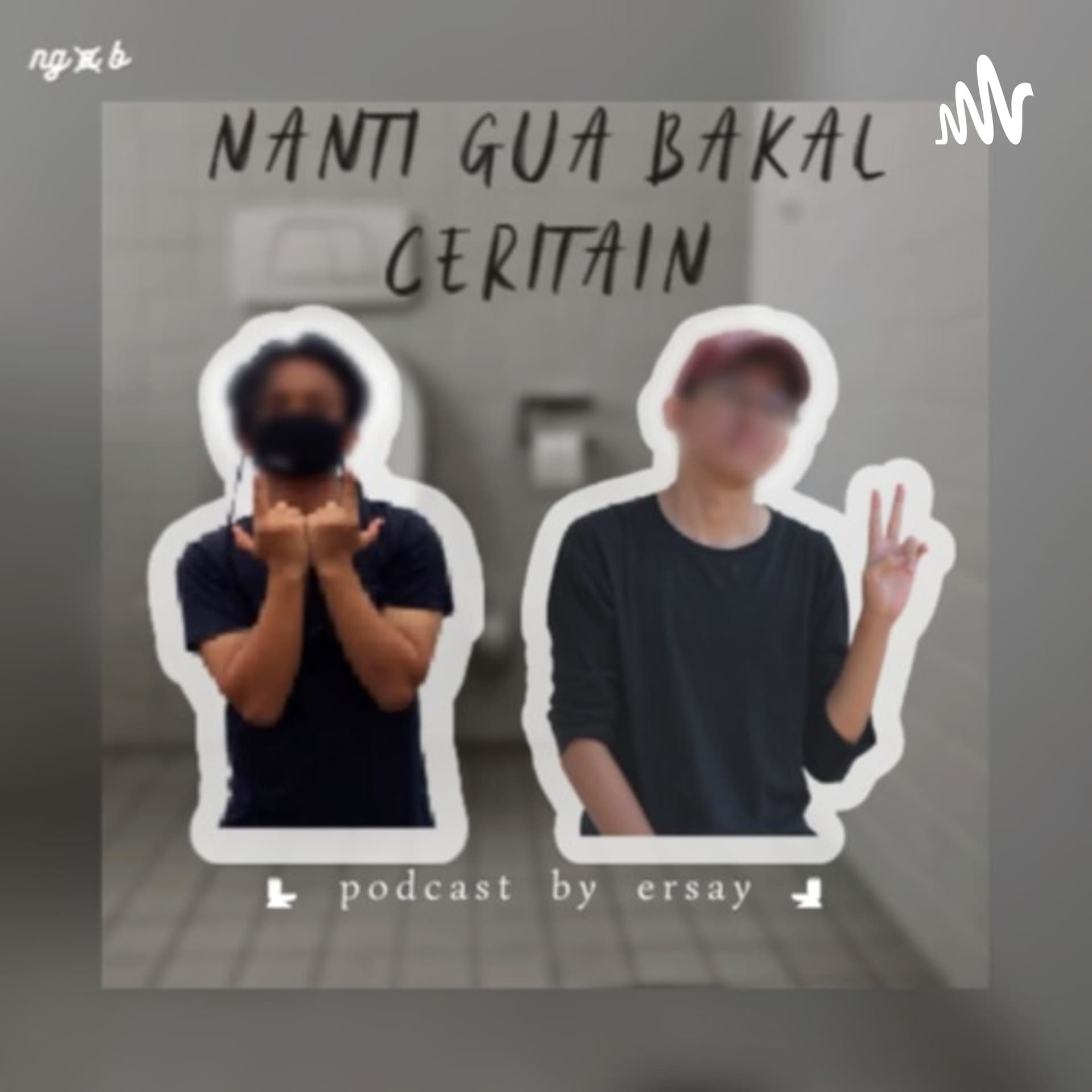 Nanti Gua Bakal Ceritain - Podcasts