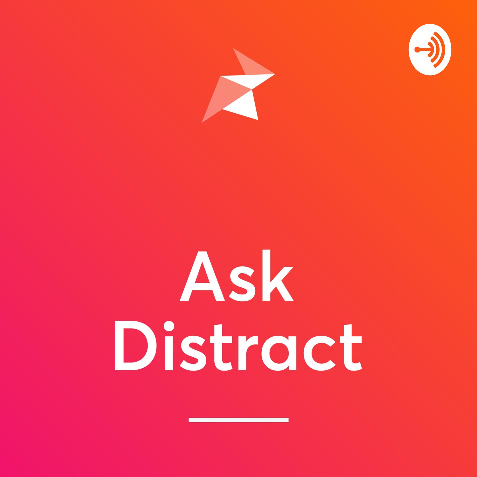 Ask Distract - Podcasts