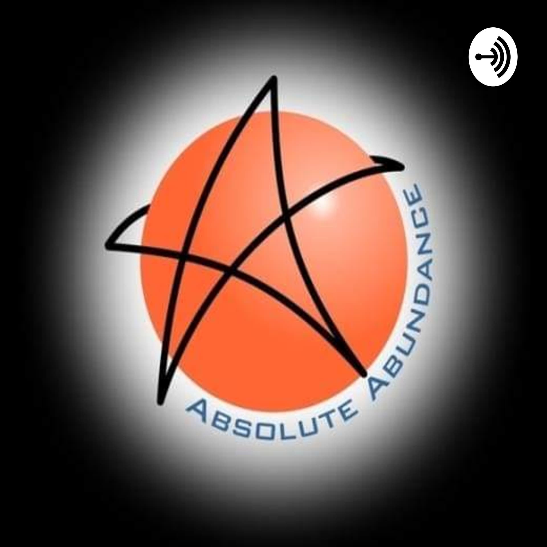 ABSOLUTE ABUNDANCE SERIES - Podcasts