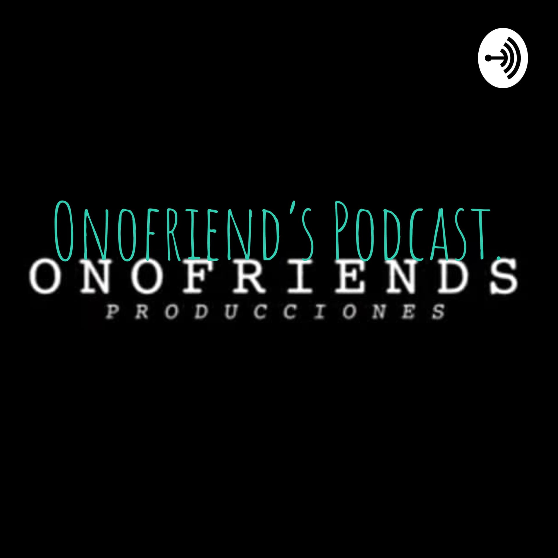 Onofriend's Podcast.