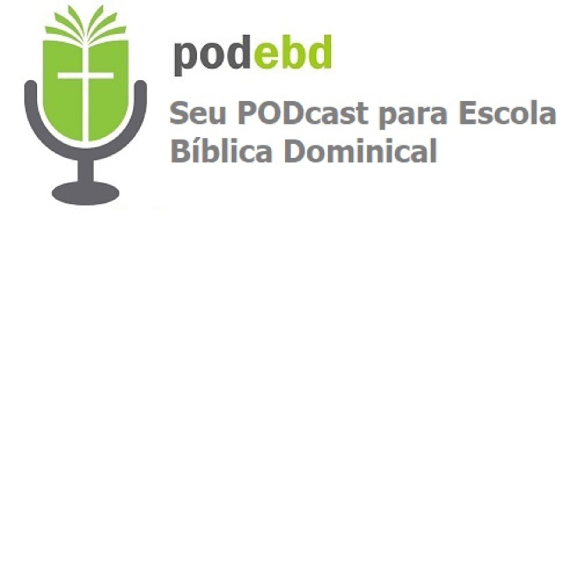 PODEBD - Seu Podcast para Escola Bíblica Dominical (EBD) - Podcasts