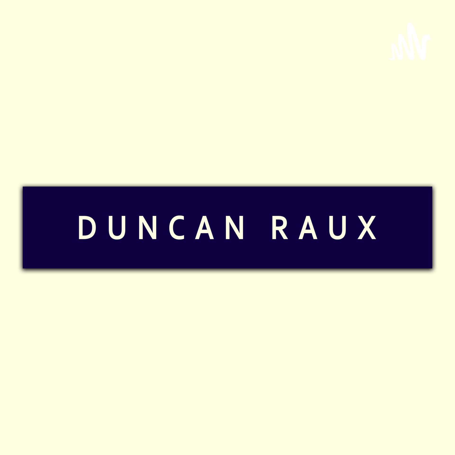 Duncan Raux - Podcasts