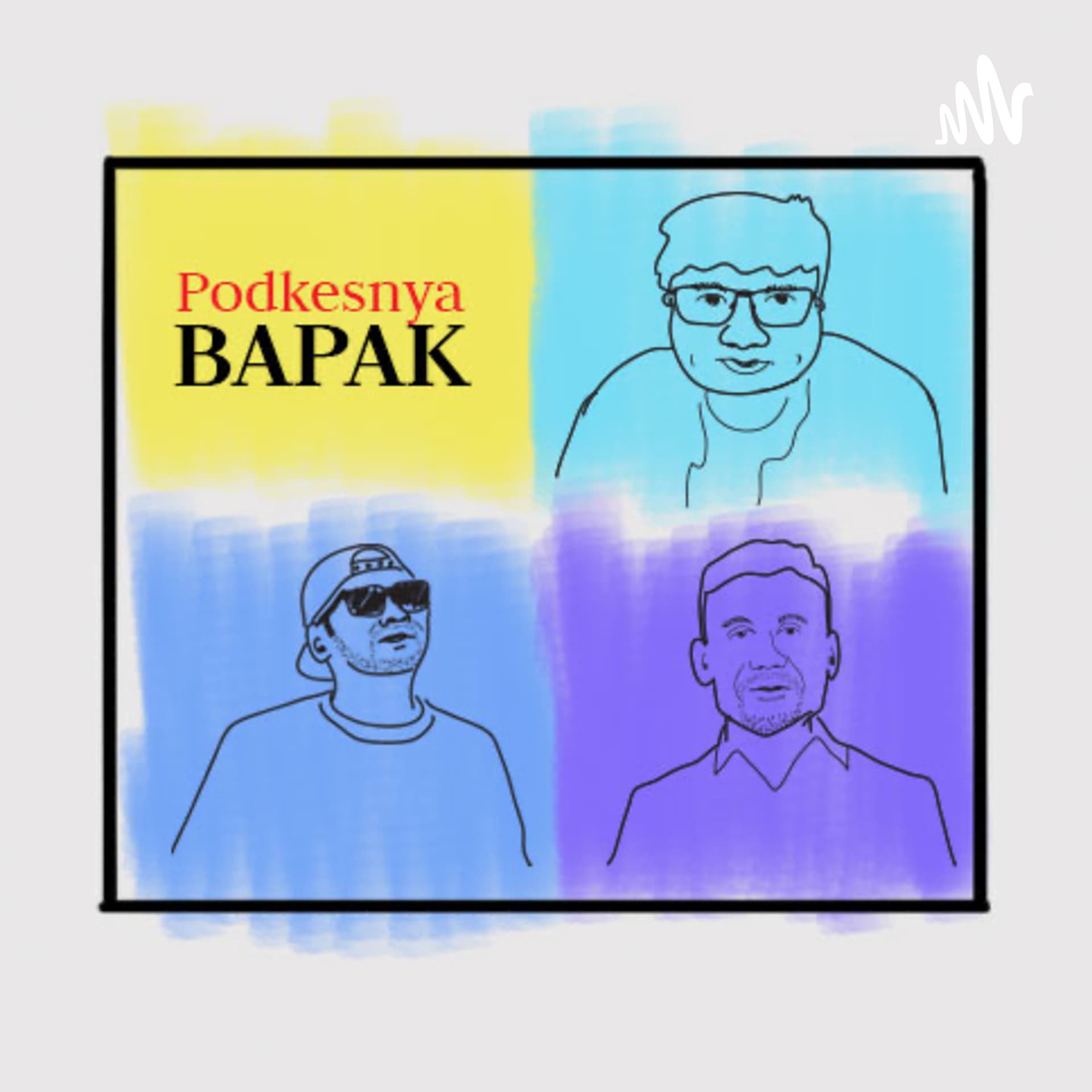PODKESNYA BAPAK - Podcasts