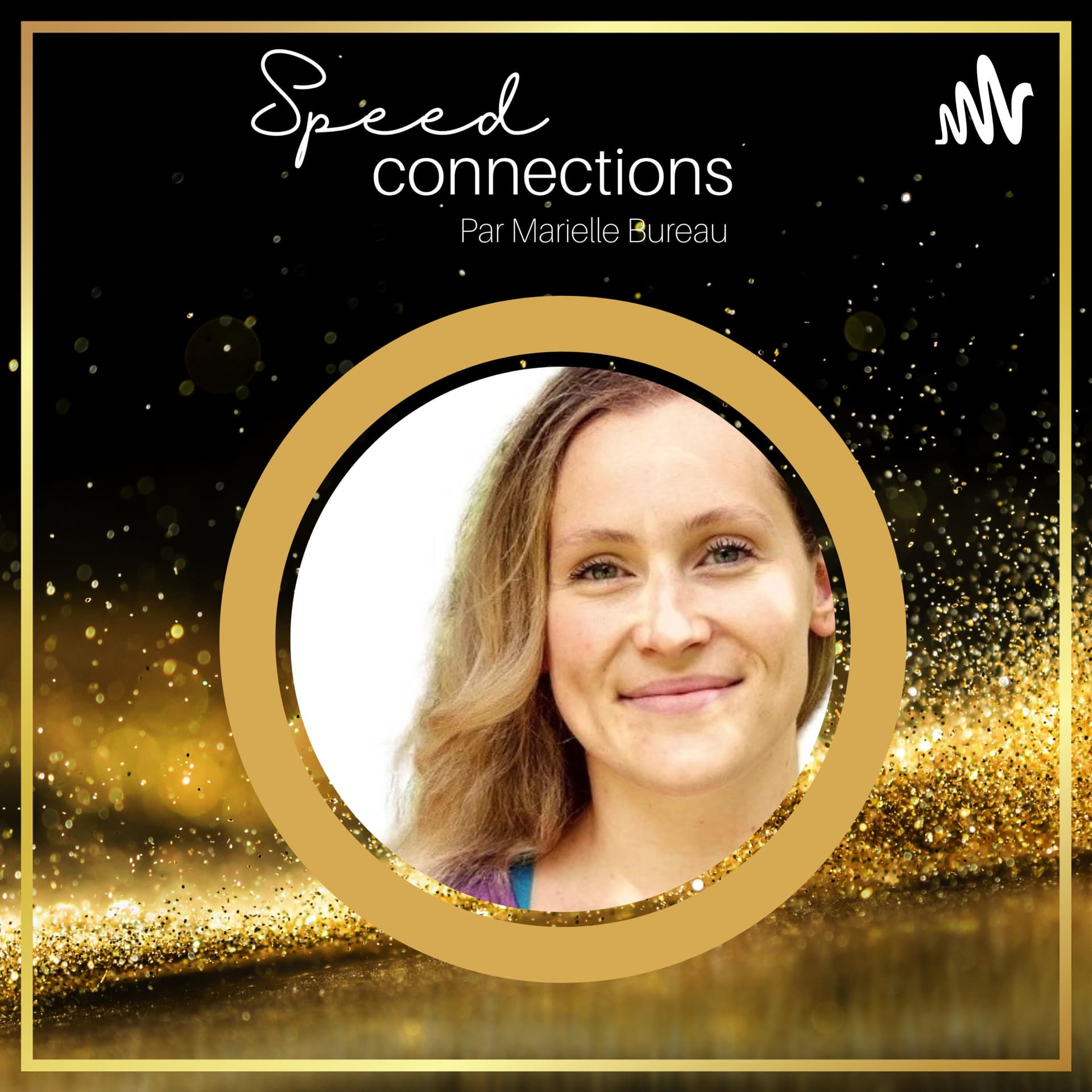 Speed connections Par Marielle Bureau - Podcasts
