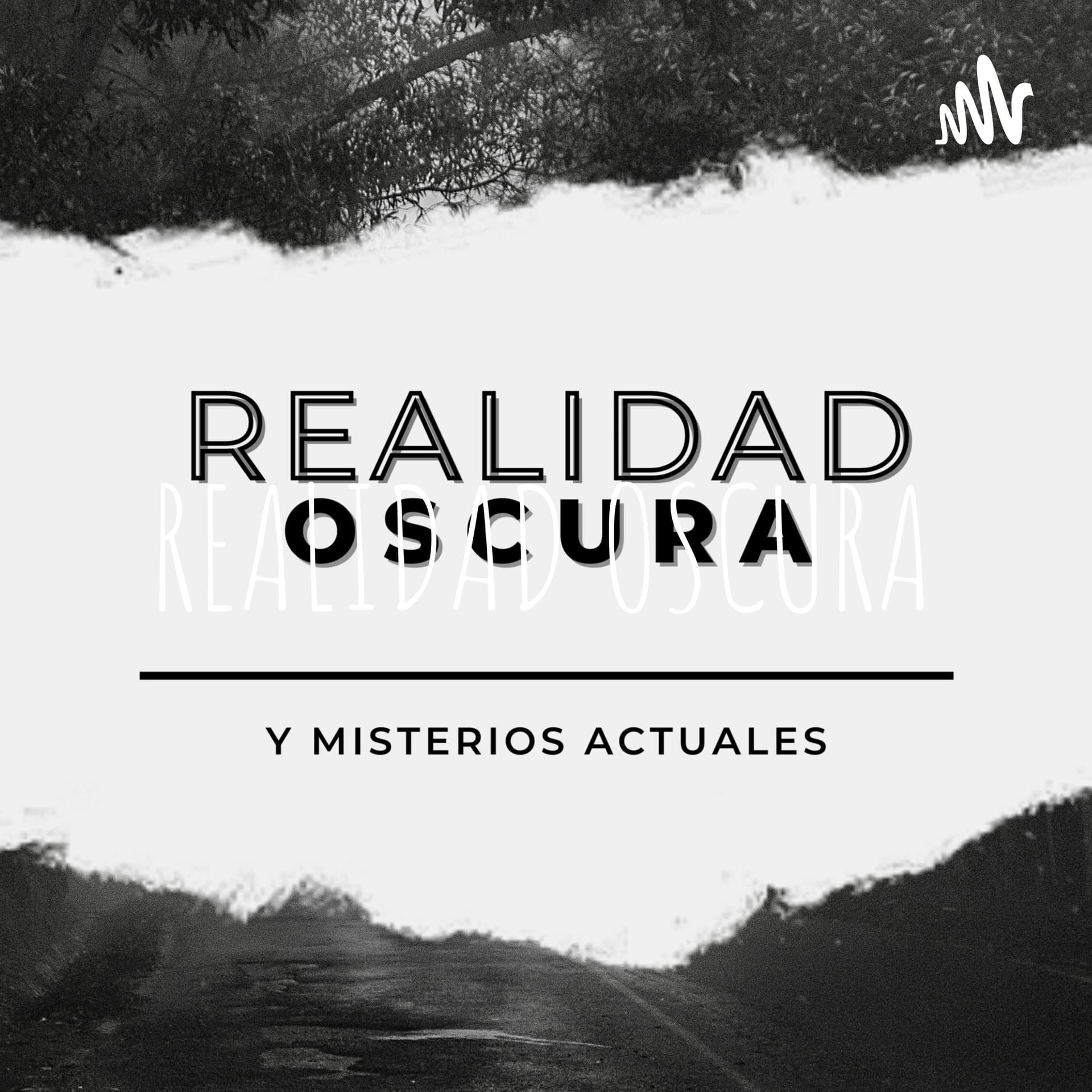 REALIDAD OSCURA - Podcasts