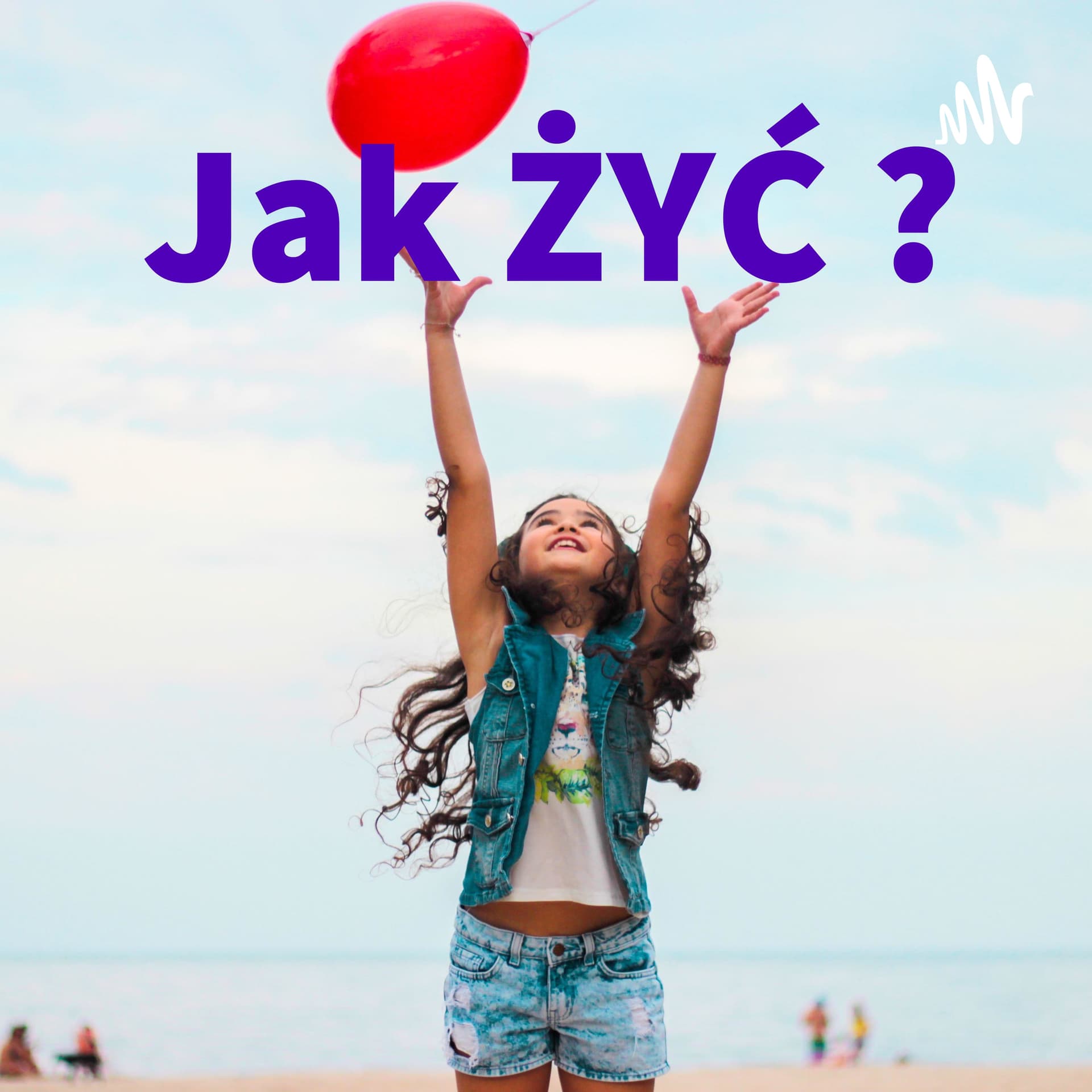 Jak żyć, żeby nie żałować - Podcasts