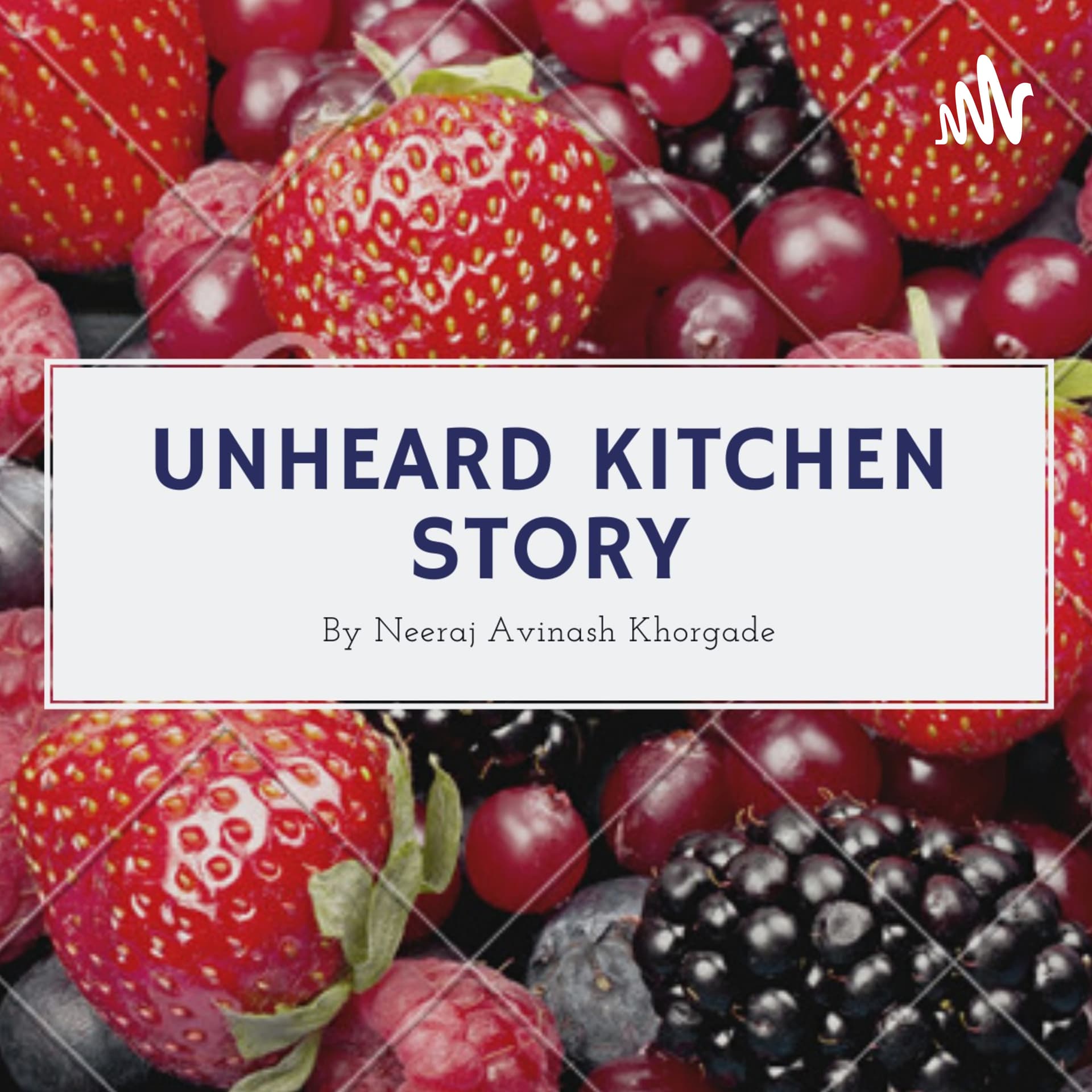 UNHEARD KITCHEN STORY - Podcasts