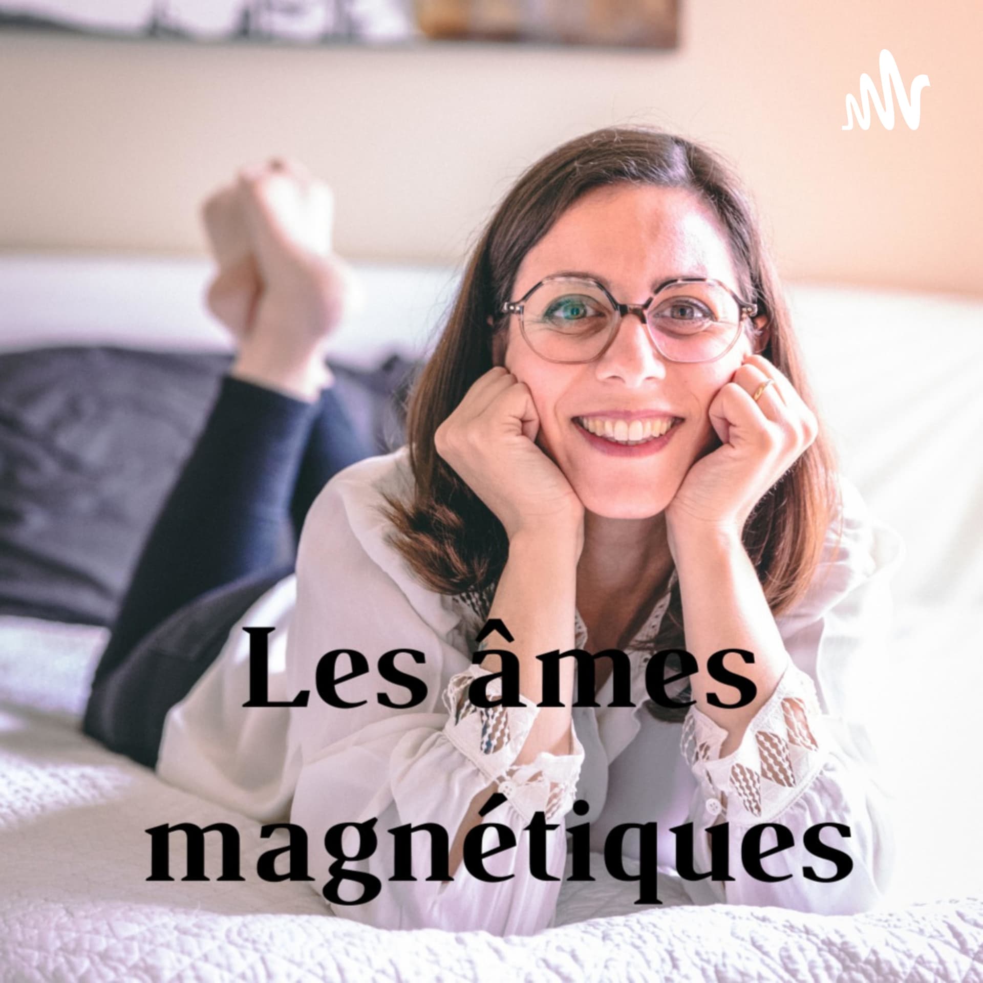 Les âmes magnétiques - Podcasts