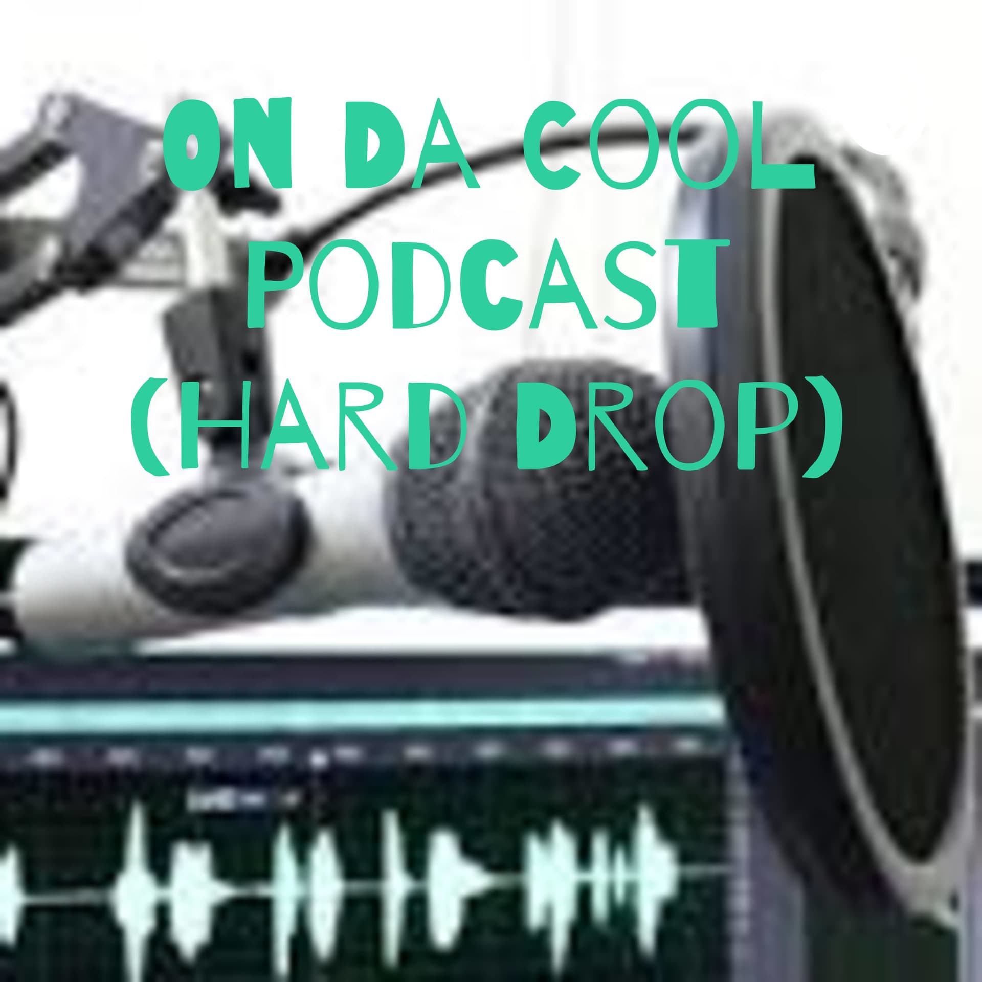 On Da Cool Podcast (Hard Drop) - Podcasts