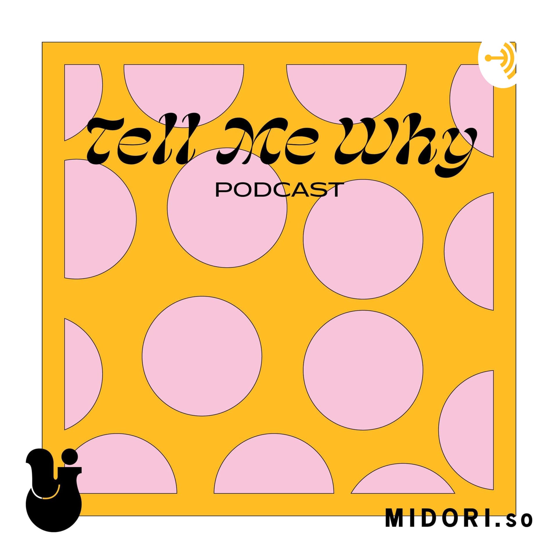Tell Me Why by MIDORI.so - Podcasts