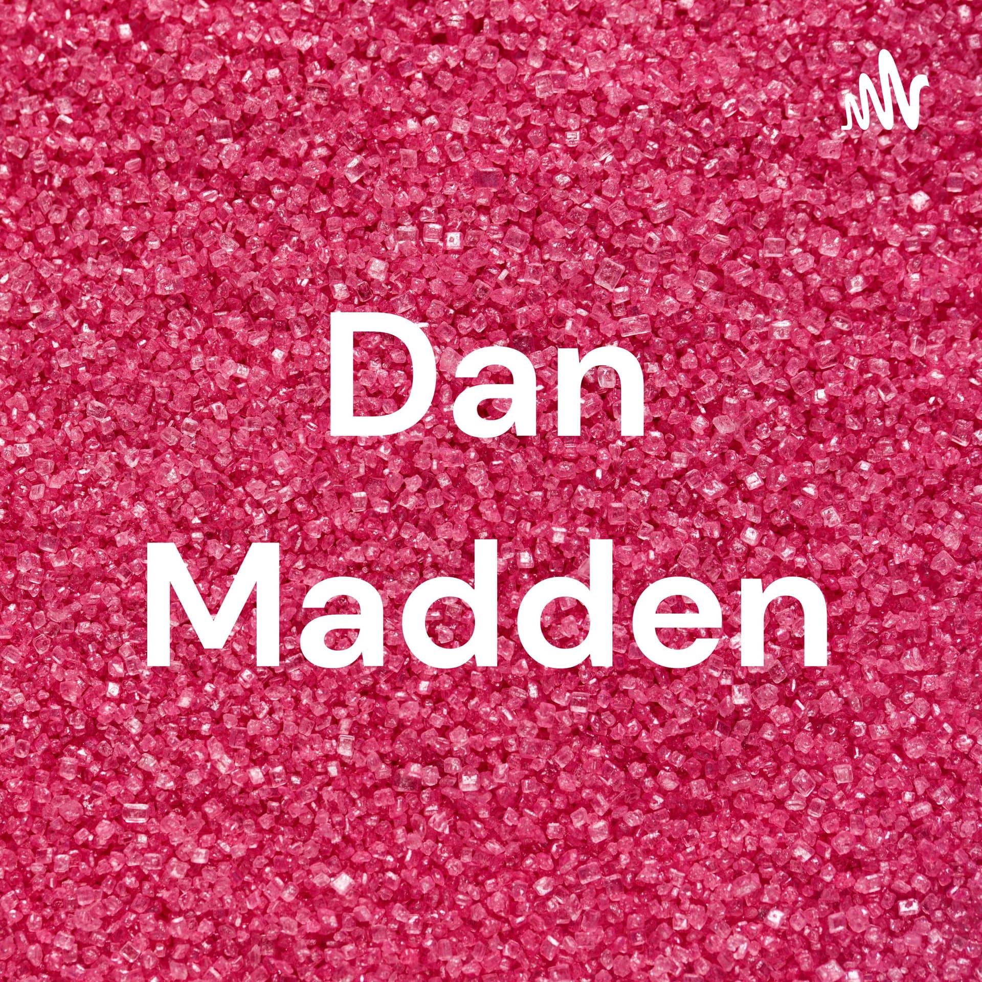 Dan Madden - Podcasts