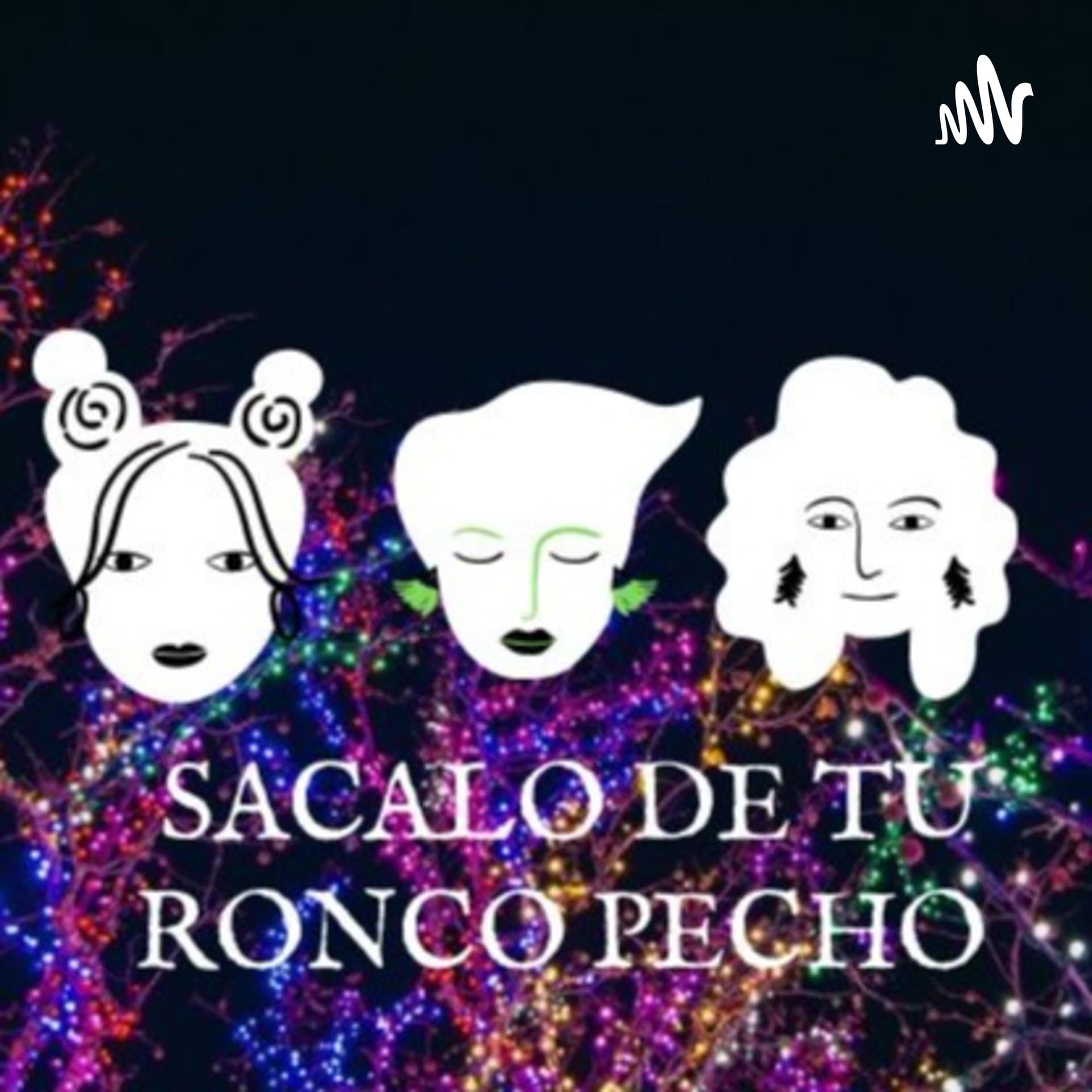 Sácalo de tu ronco pecho - Podcasts