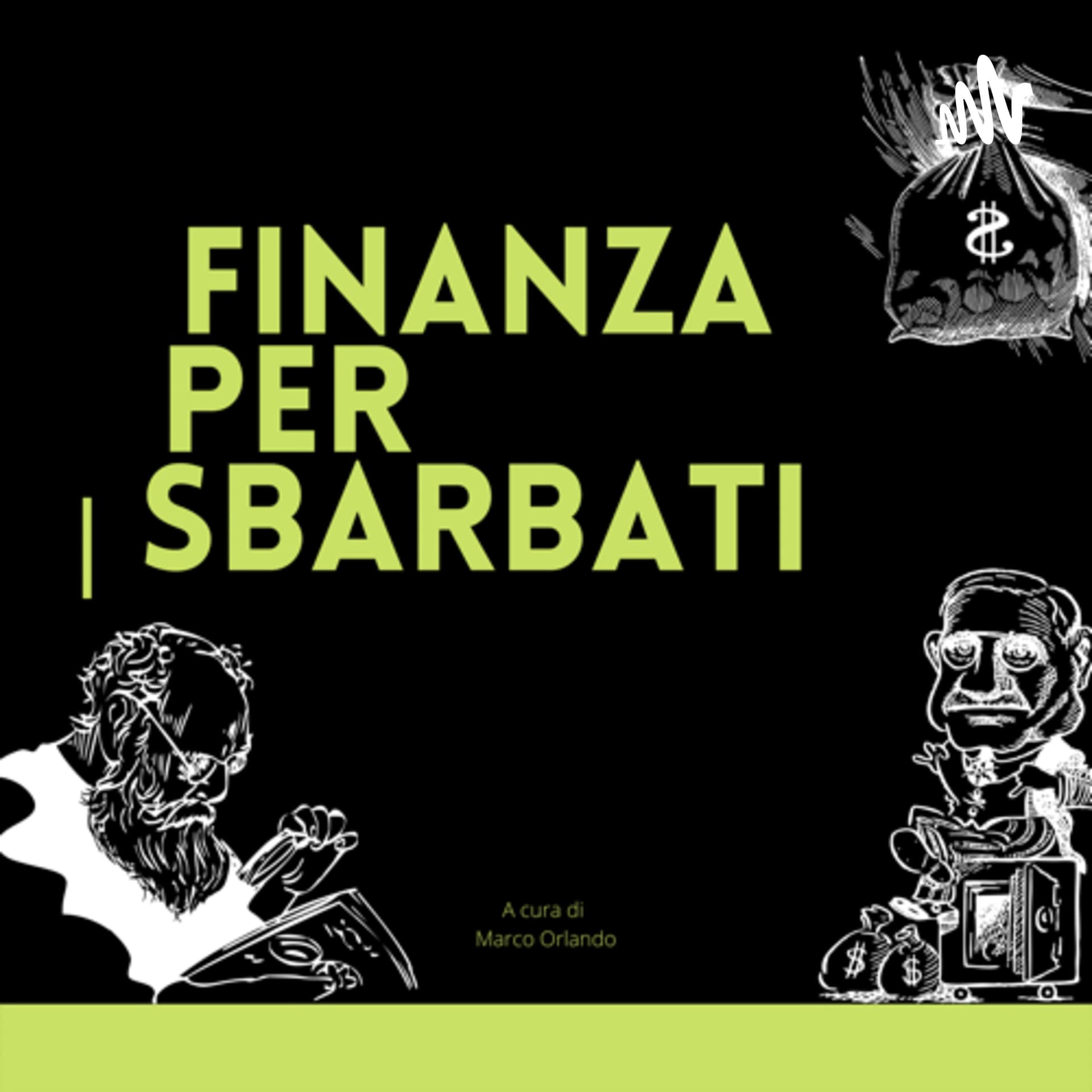 Finanza per sbarbati - Podcasts