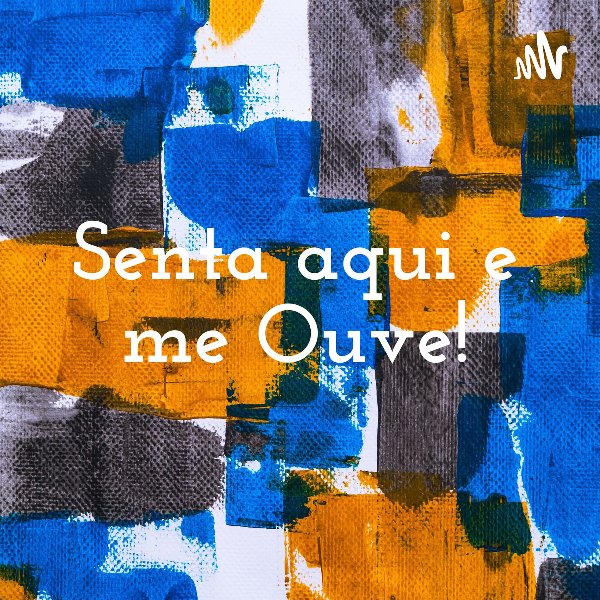 Senta aqui e me Ouve! - Podcasts