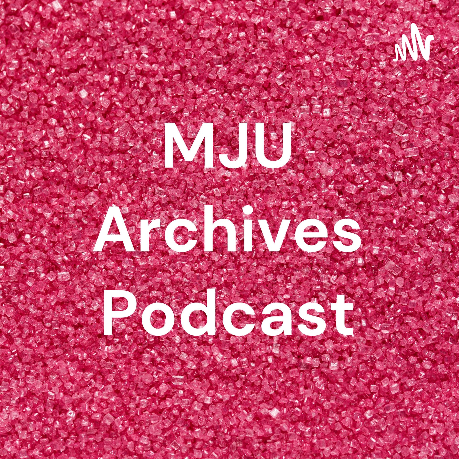 MJU Archives Podcast - Podcasts