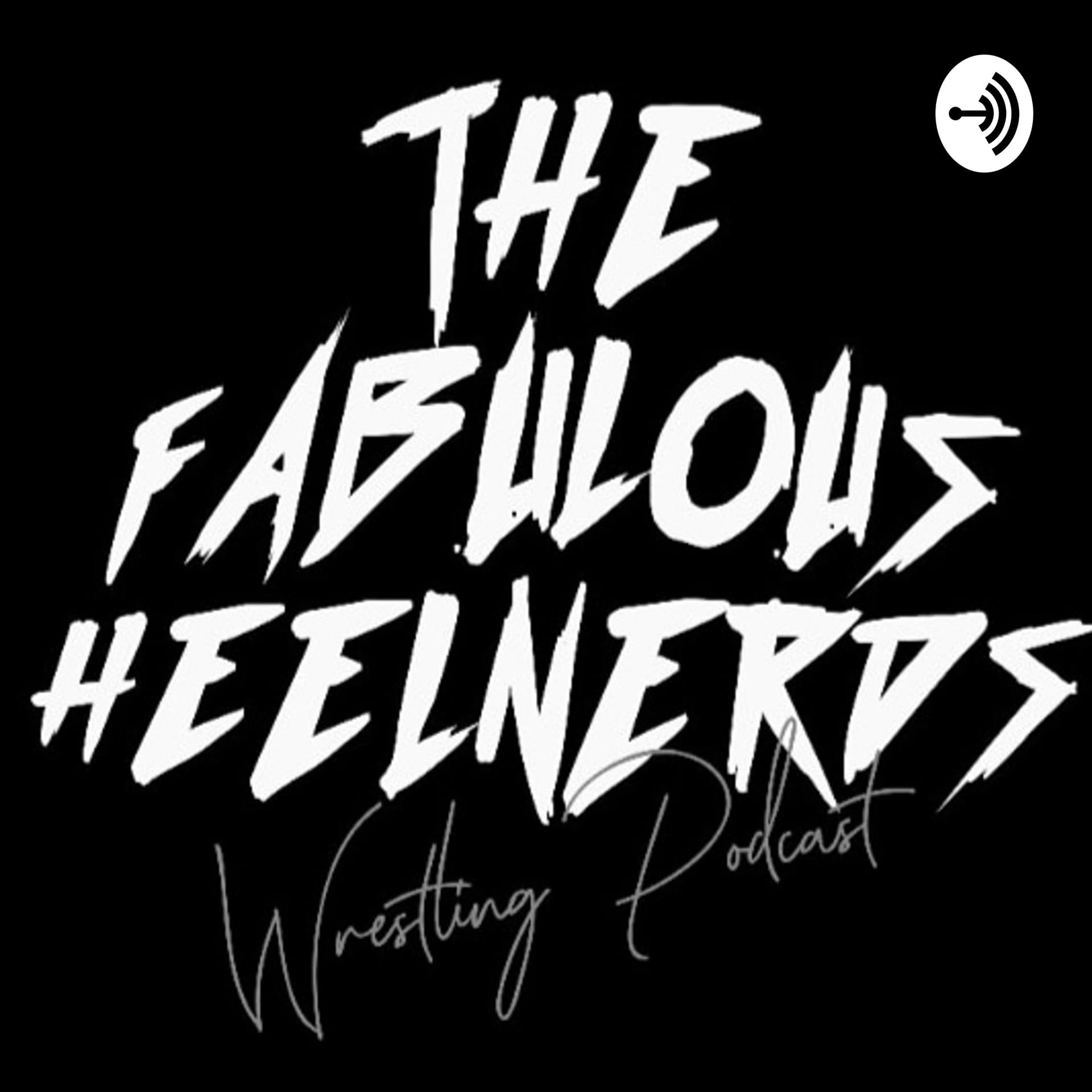 The Fabulous Heelnerds Wrestling podcast. - Podcasts