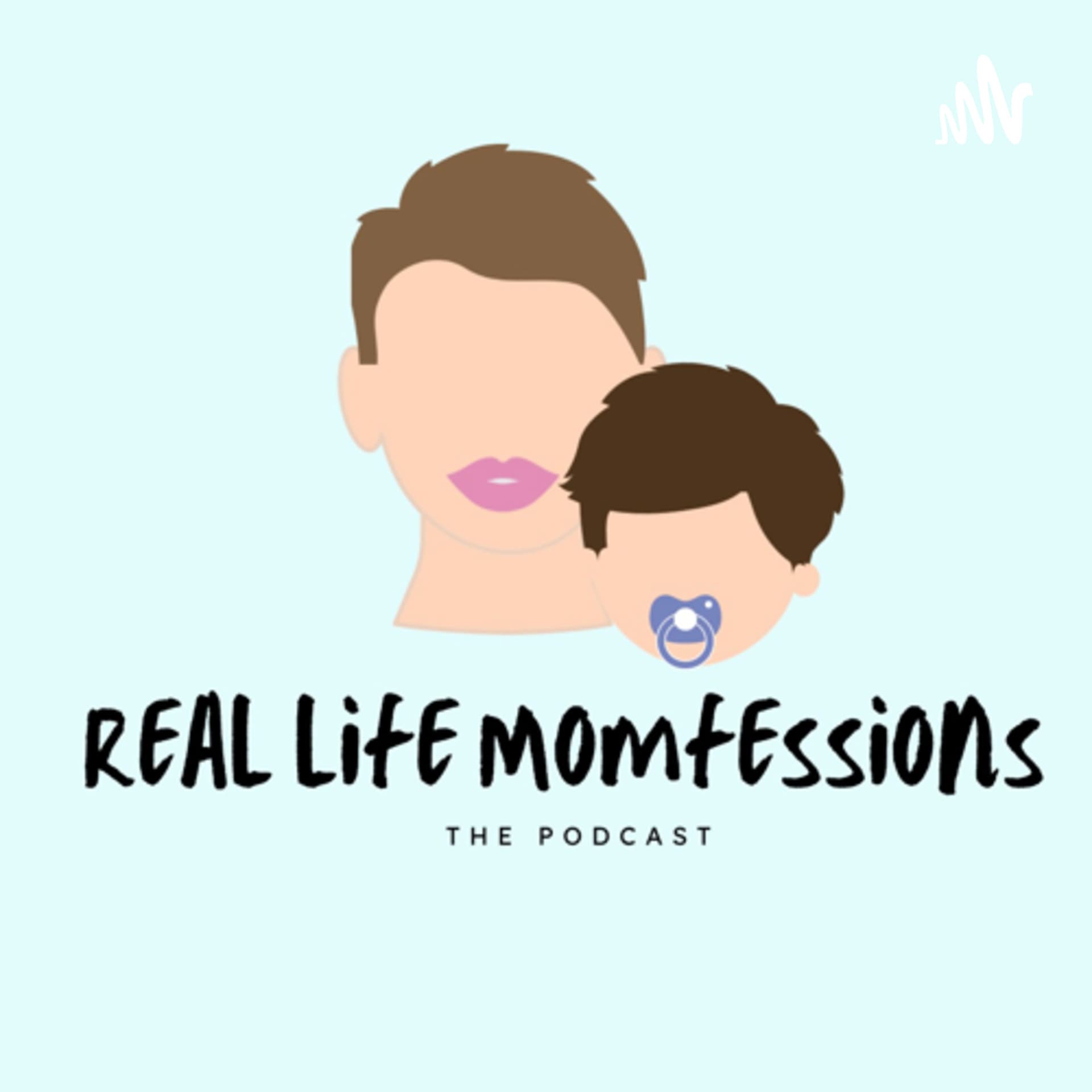 Real Life Momfessions - Podcasts
