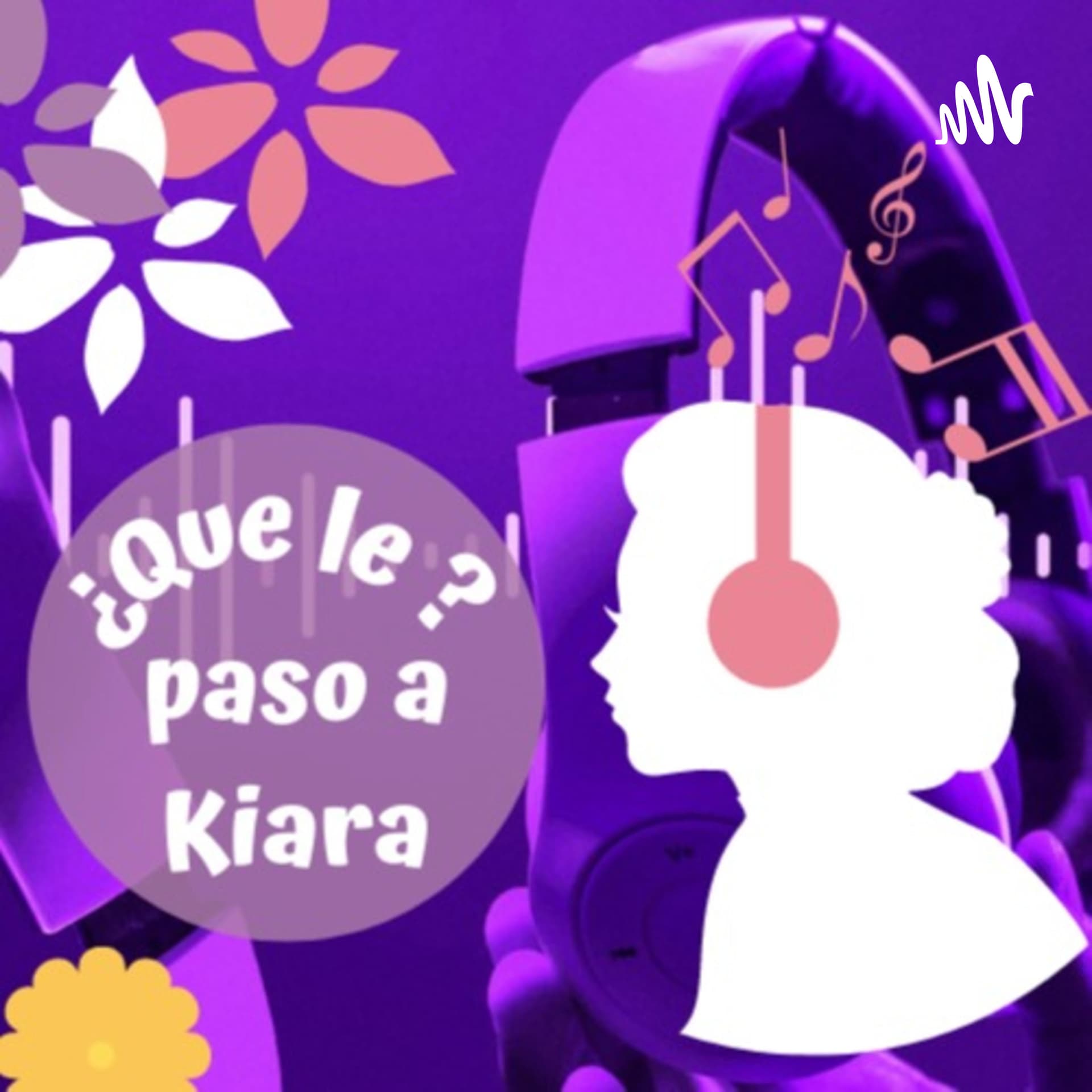 ¿Que Le Paso A Kiara? - Podcasts